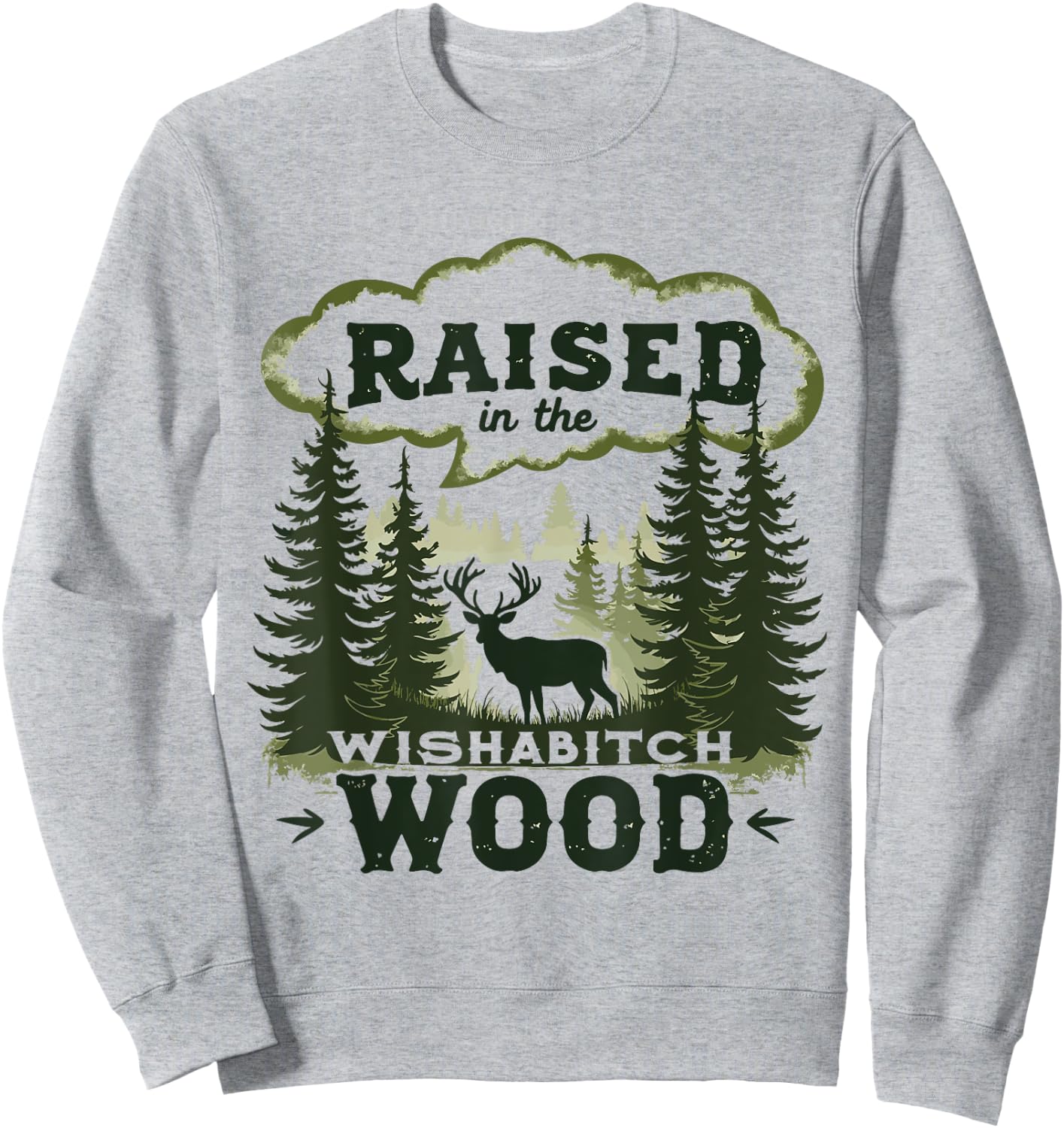Raised In The Wishabitch Woods - Funny Camping Hunting Lover Sweatshirt - Sweatshirt | Ash