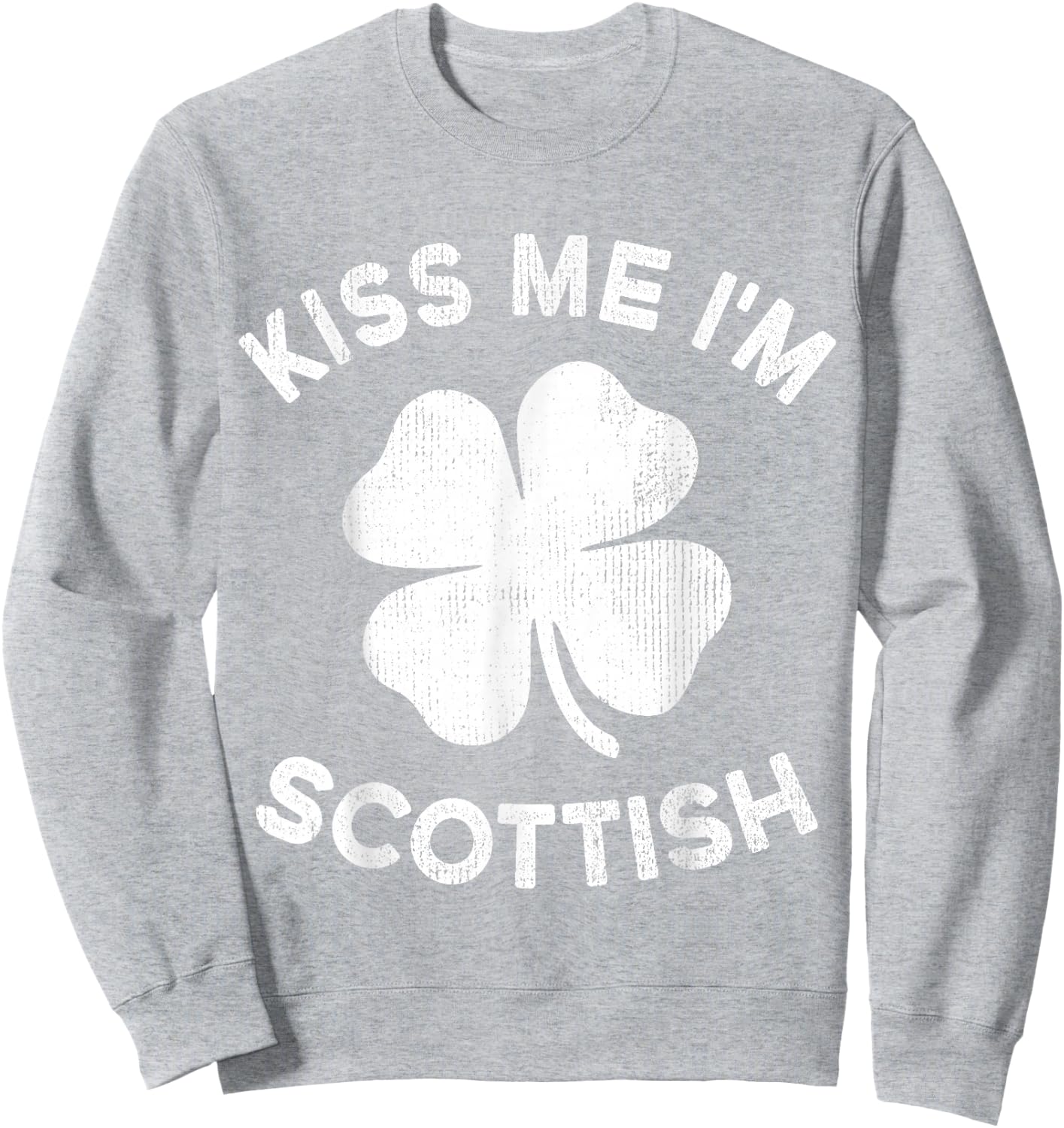 Kiss Me I'm Scottish St Patricks Day Scotland Sweatshirt - Sweatshirt | Ash