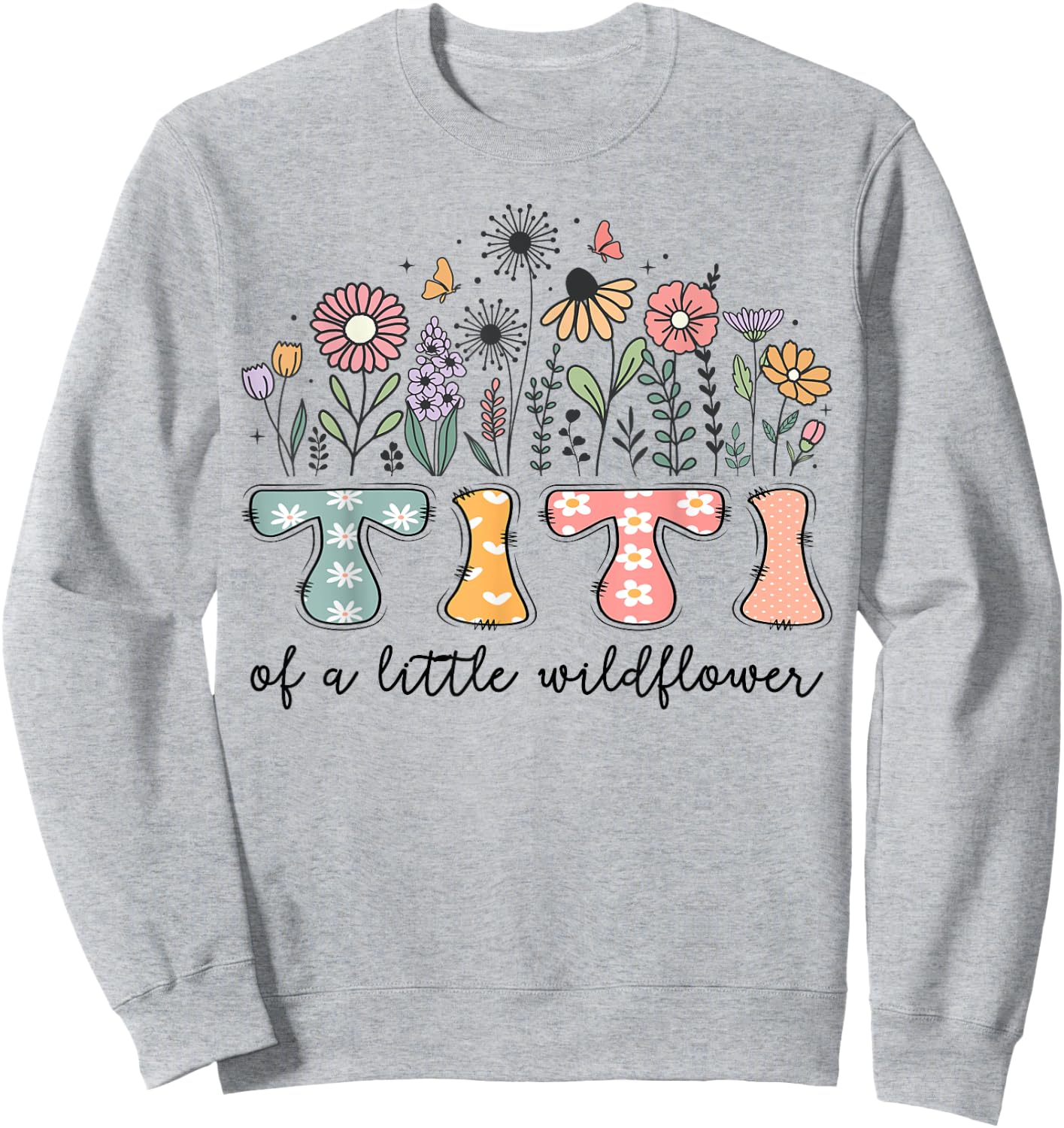 Titi Of The Little Wildflower Baby Birthday Party Sweatshirt - Sweatshirt | Ash