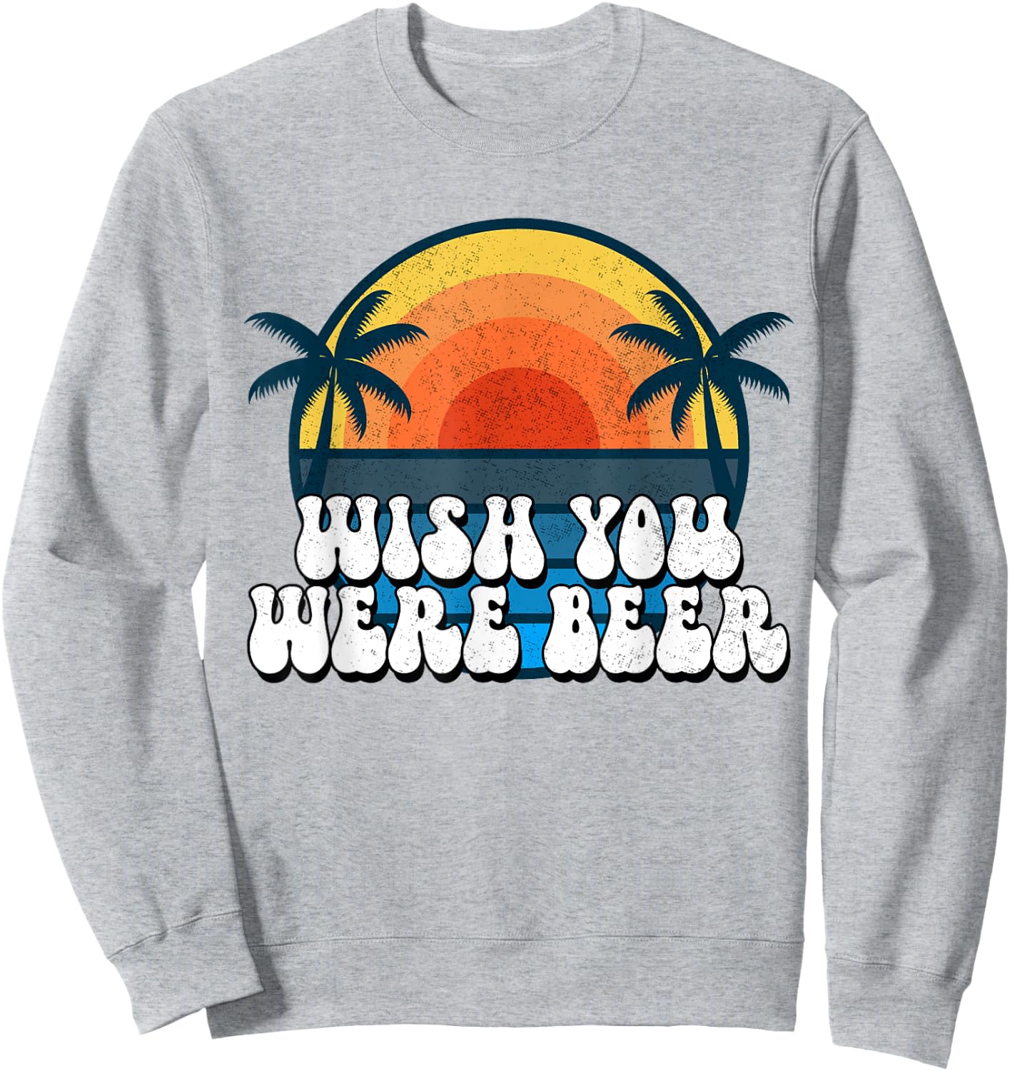 Wish You Were Beer Vintage Craft Beer Home Brewing Brewery Sweatshirt - Sweatshirt | Ash