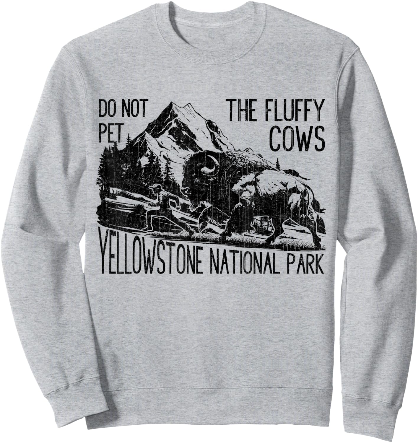Do Not Pet The Fluffy Cows Yellowstone National Park Vintage Sweatshirt - Sweatshirt | Ash