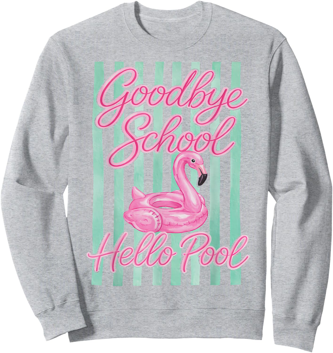 Goodbye School, Hello Pool Flamingo Summer Vacation Sweatshirt - Sweatshirt | Ash