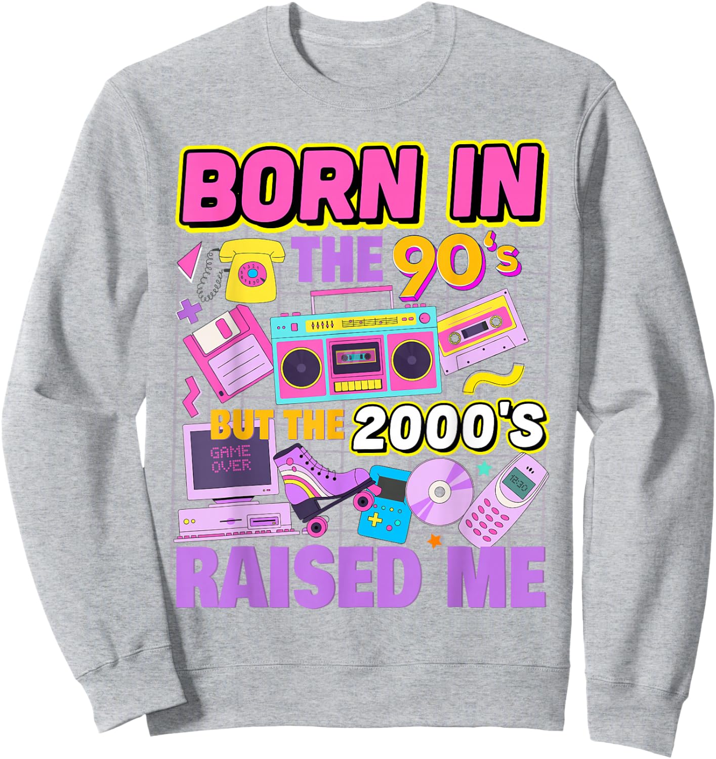 Born In The 90's But The 2000's Raised Me Vintage Retro 90s Sweatshirt - Sweatshirt | Ash
