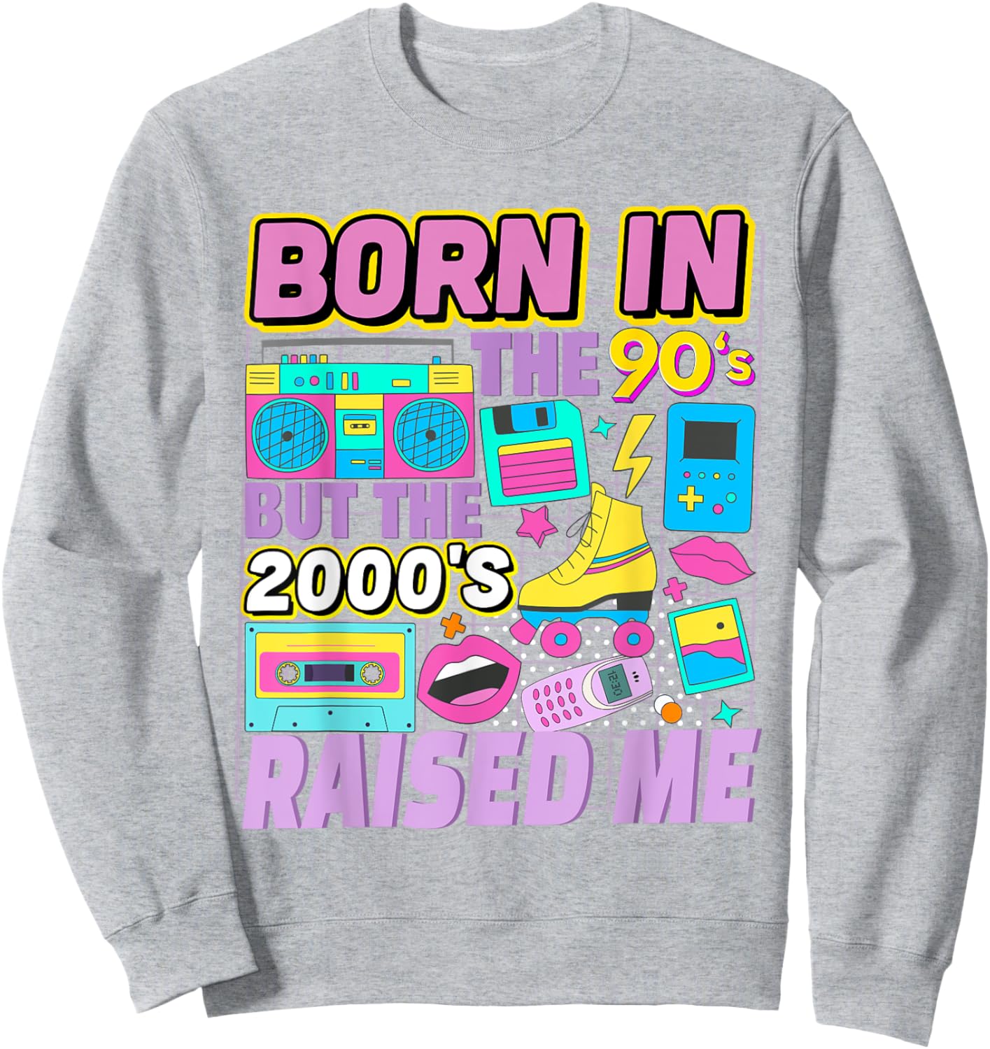 Born In The 90's But The 2000's Raised Me Vintage Retro 90s Sweatshirt - Sweatshirt | Ash