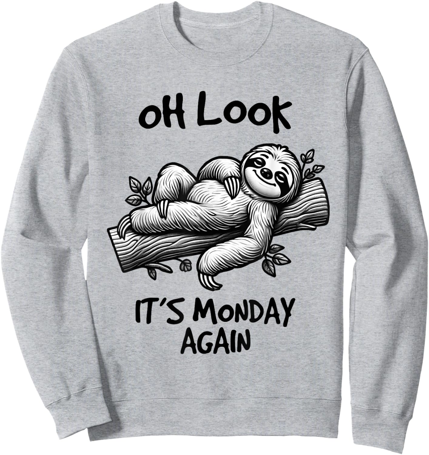 Look It's Monday Again, Funny Sloth Gifts, Men Woman Kids Sweatshirt - Sweatshirt | Ash