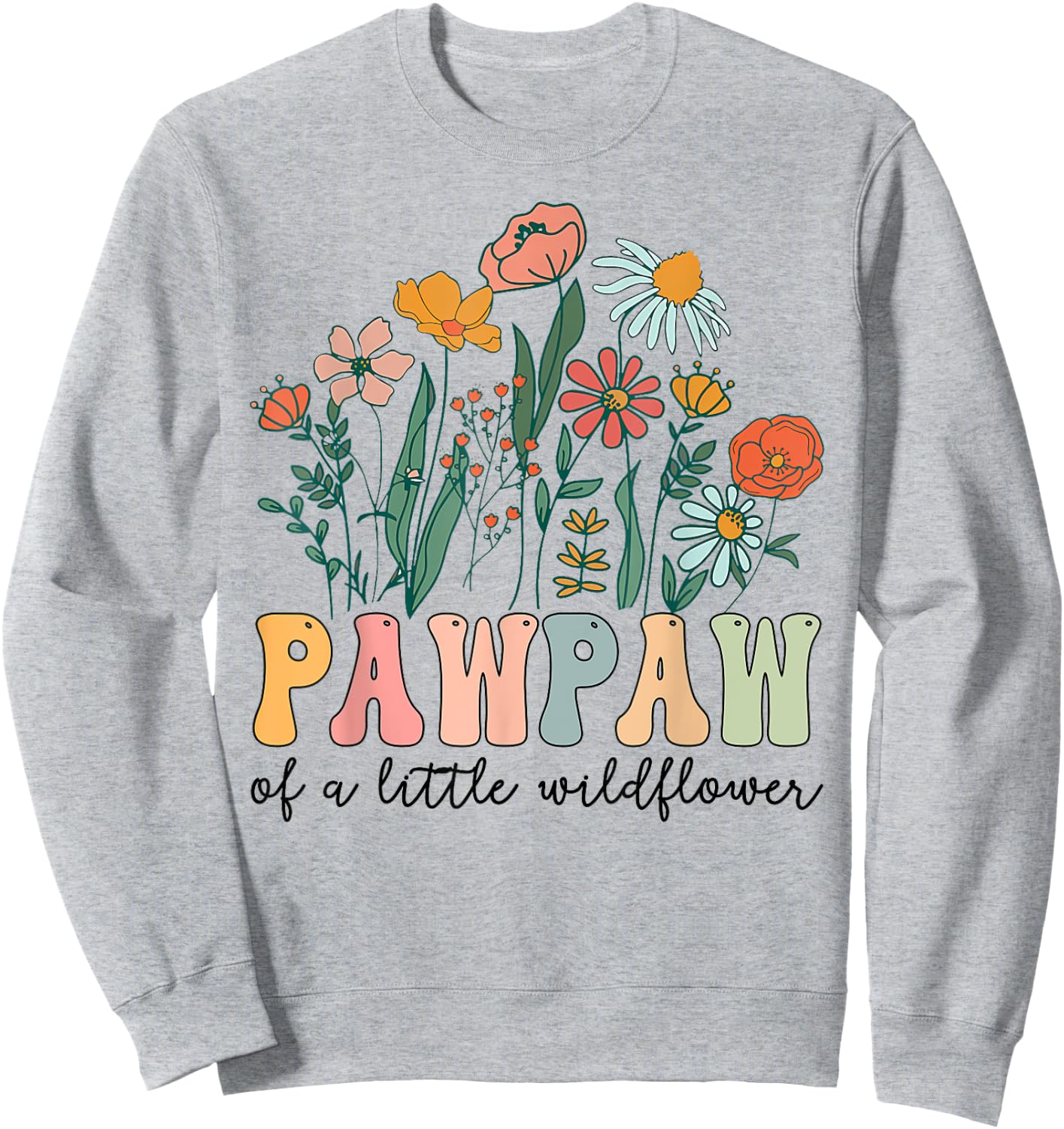 Pawpaw Of The Little Wildflower Birthday Party Baby Shower Sweatshirt - Sweatshirt | Ash