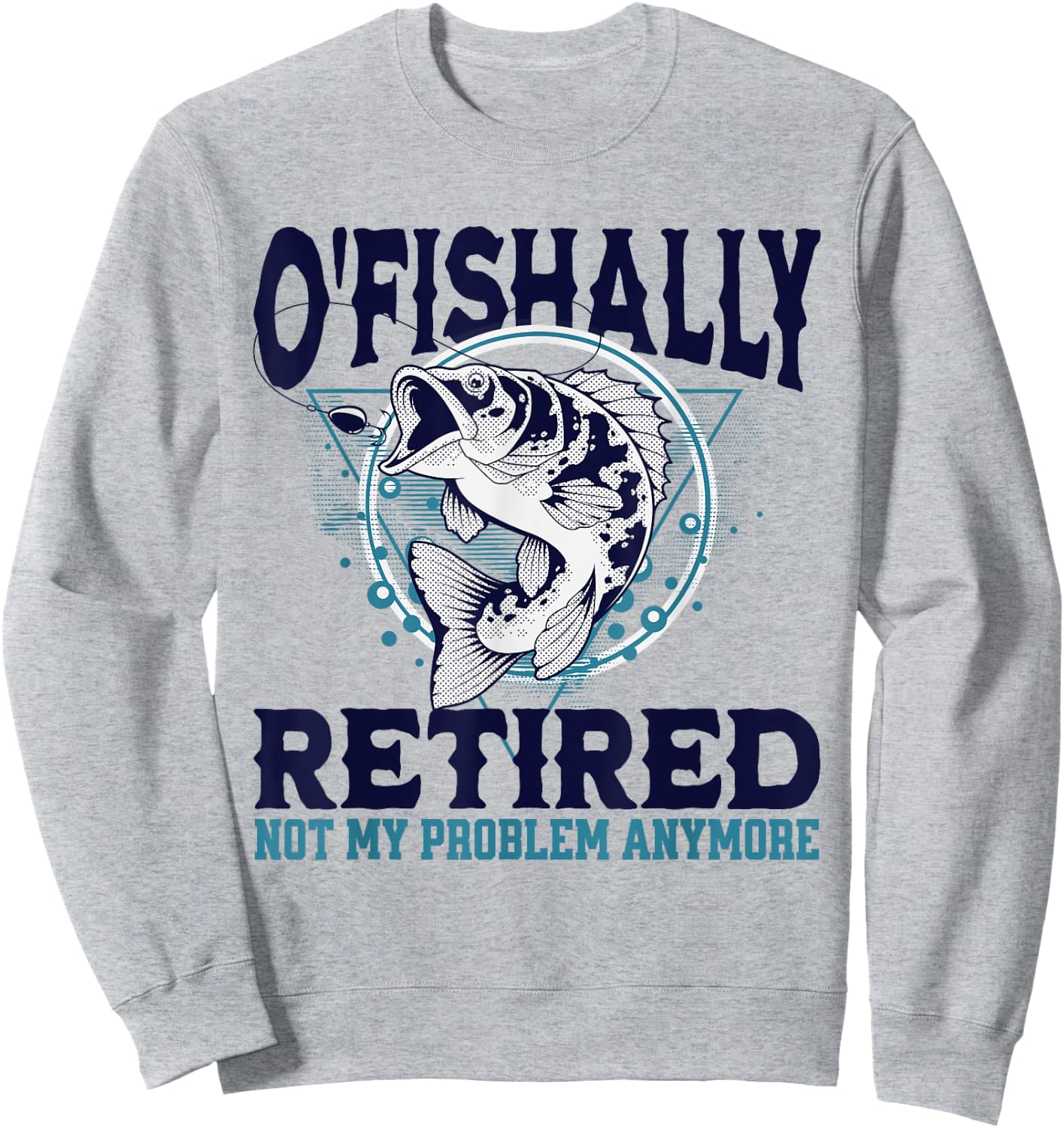 Funny O'fishally Retired Fisherman Retirement Fishing Sweatshirt - Sweatshirt | Ash