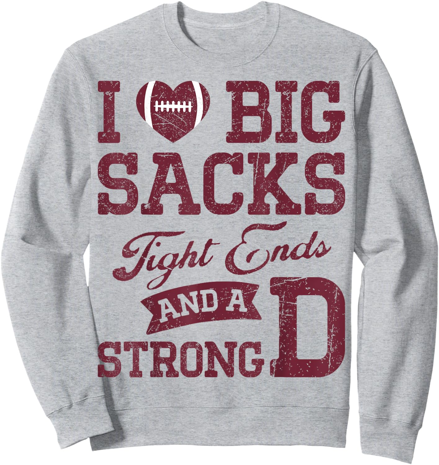 I Love Big Sacks Tight Ends And A Strong D Football Saying Sweatshirt - Sweatshirt | Ash