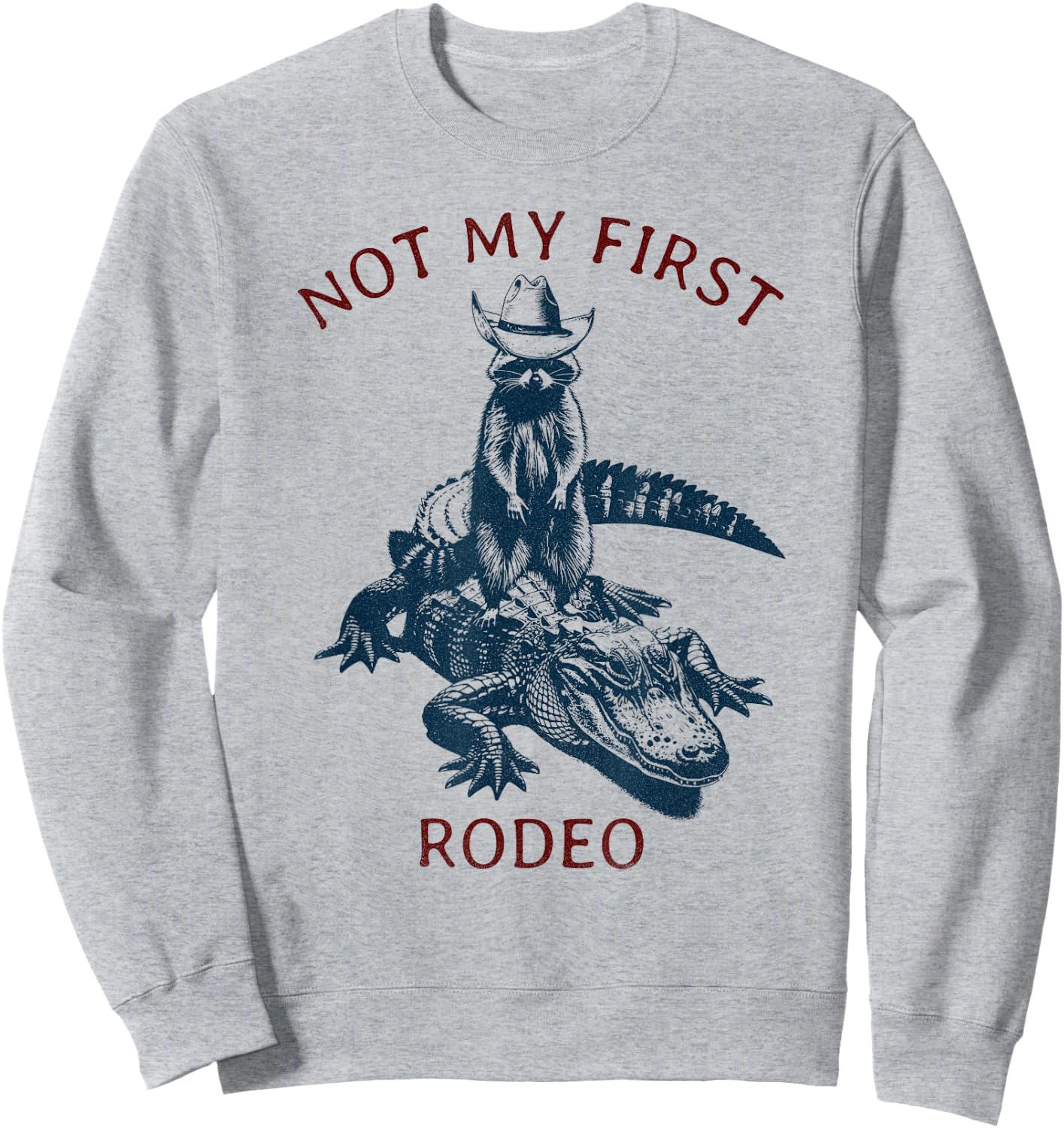 Not my First Rodeo, Western Style Country Raccoon Alligator Sweatshirt - Sweatshirt | Ash
