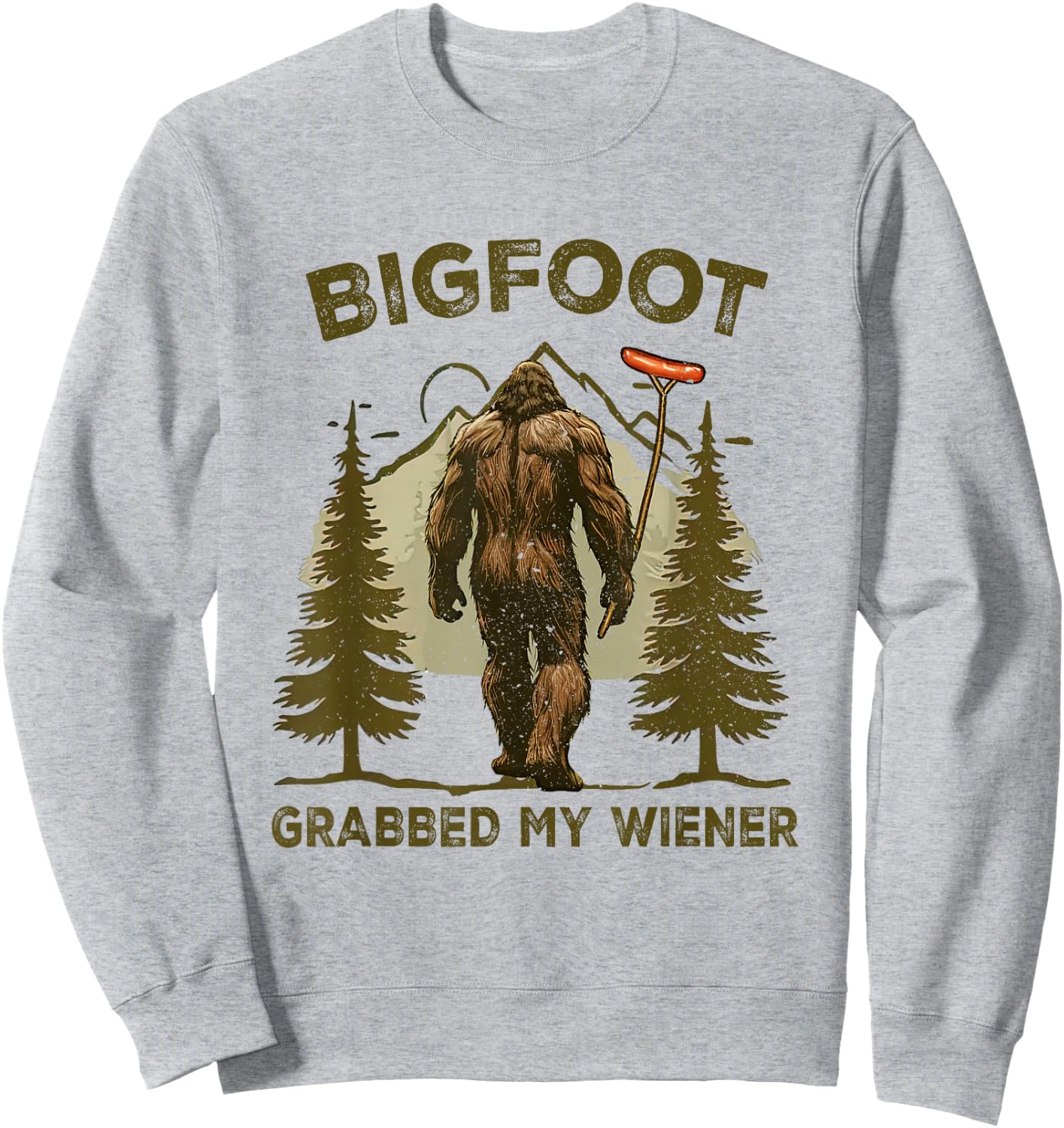 Funny retro bigfoot, Bigfoot Grabbed My Wiener design Sweatshirt - Sweatshirt | Ash