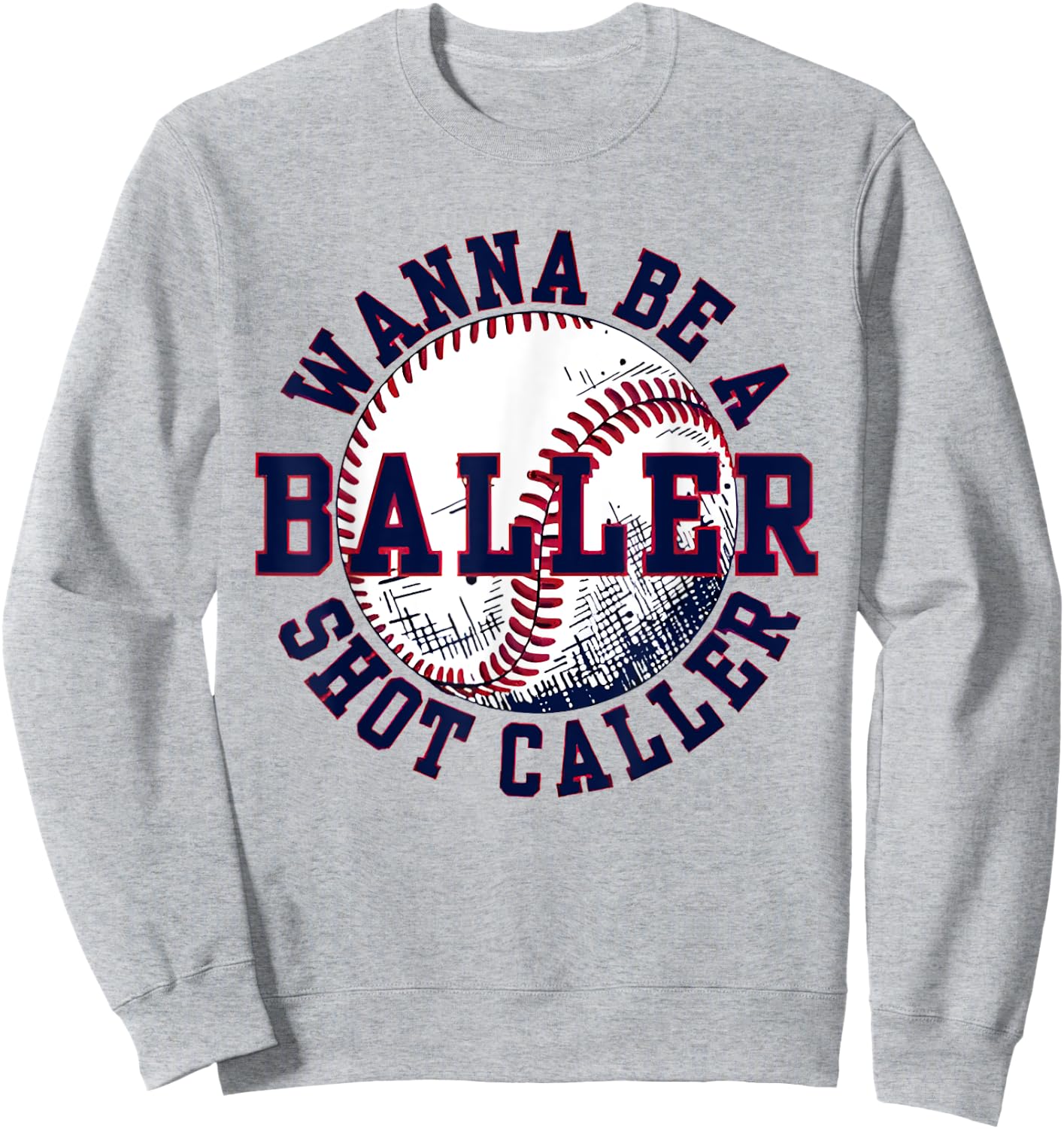 Funny Baseball Wanna Be Baller Shot Funny Caller Sayin quote Sweatshirt - Sweatshirt | Ash