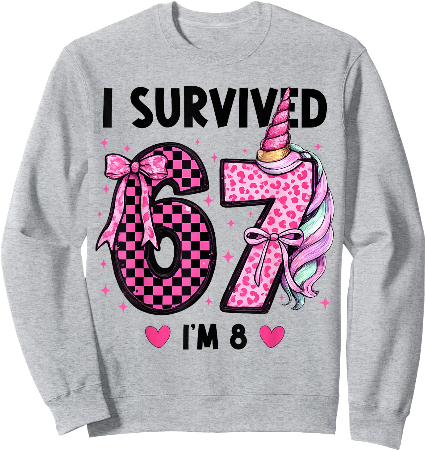 I Survived 6 7 Now I'm 8 Birthday Girl 67 Meme Girls Kids Sweatshirt - Sweatshirt | Ash