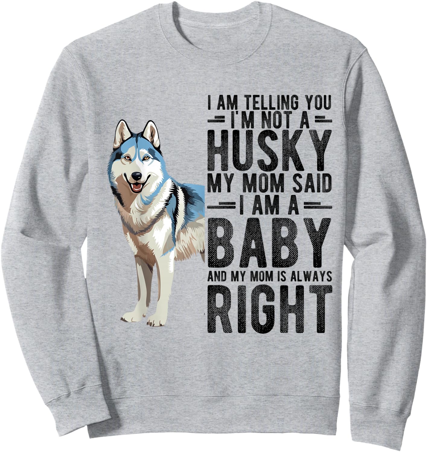 I AM TELLING YOU I'M NOT A Husky MY MOM Pet Humor Fan Sweatshirt - Sweatshirt | Ash