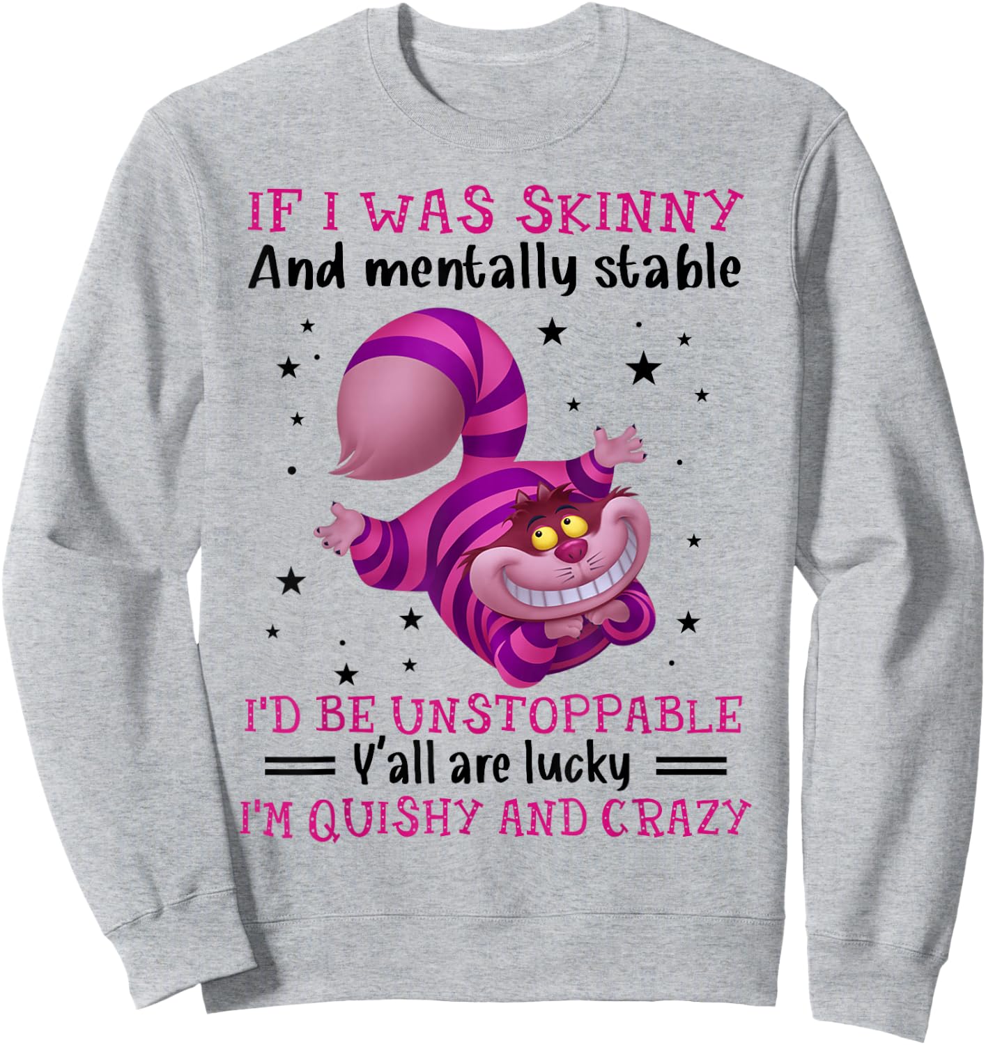 If I Was Skinny And Mentally Stable I’d Be Unstoppable Y’all Sweatshirt - Sweatshirt | Ash