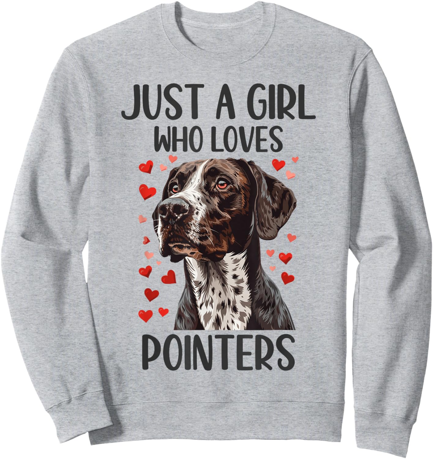 Just a Girl Who Loves Pointers Funny GSP Dog Owner Sweatshirt - Sweatshirt | Ash