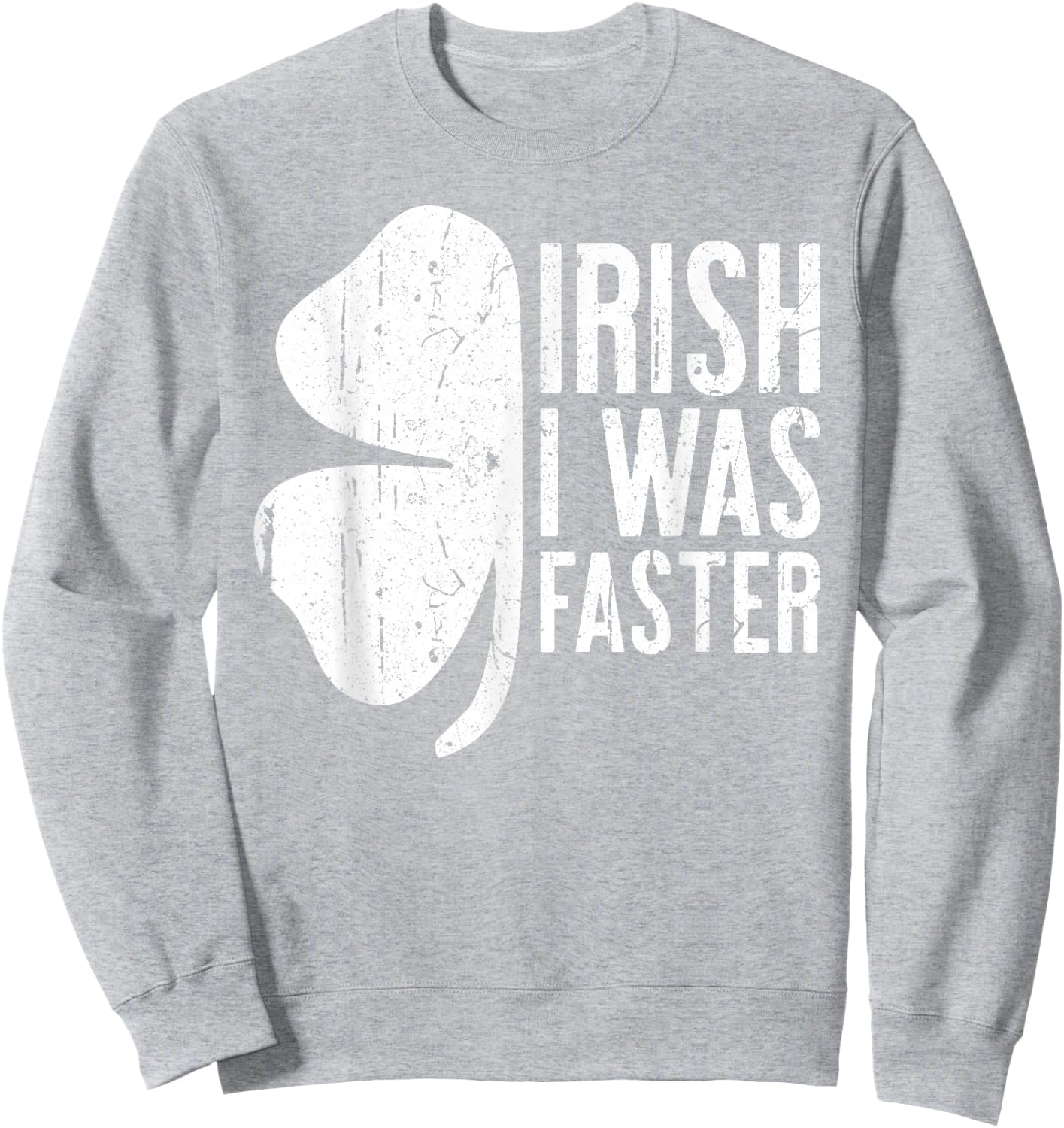 Irish I Was Faster Shirt Men Women Kids St Patricks Day Sweatshirt - Sweatshirt | Ash