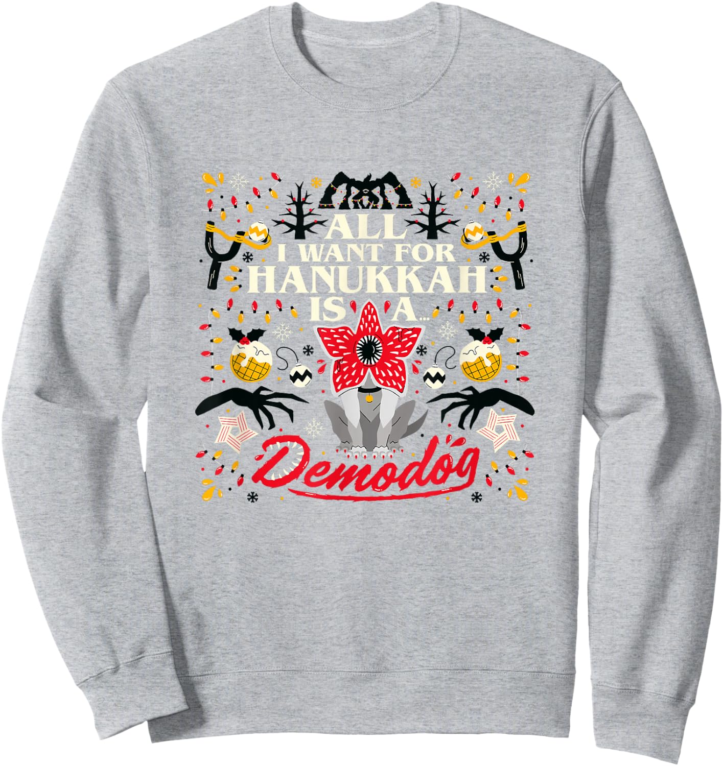 Stranger Things Christmas All I Want For Hanukah Is Demodog Sweatshirt - Sweatshirt | Ash