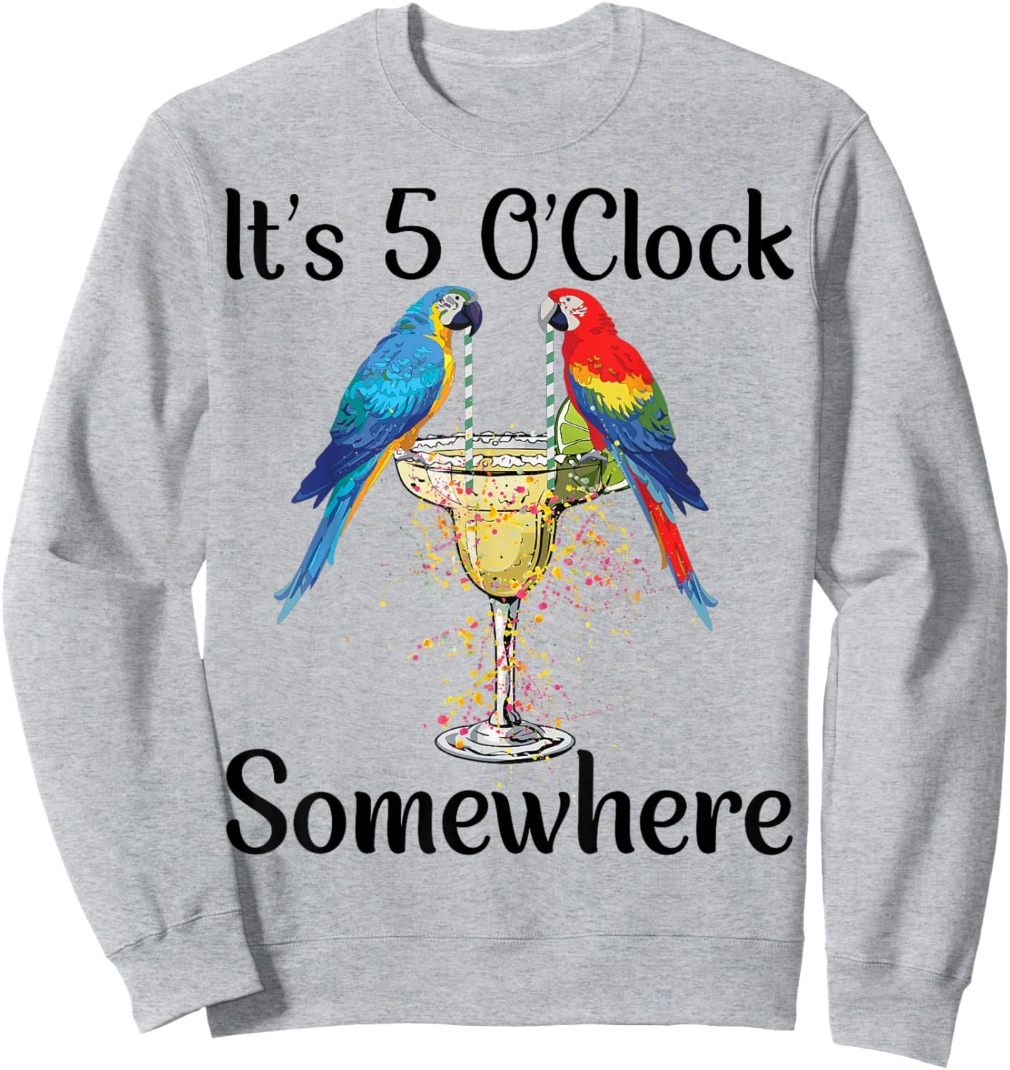 Women 5 Oclock Somewhere Hawaiian Shirt Parrots Margarita Sweatshirt - Sweatshirt | Ash