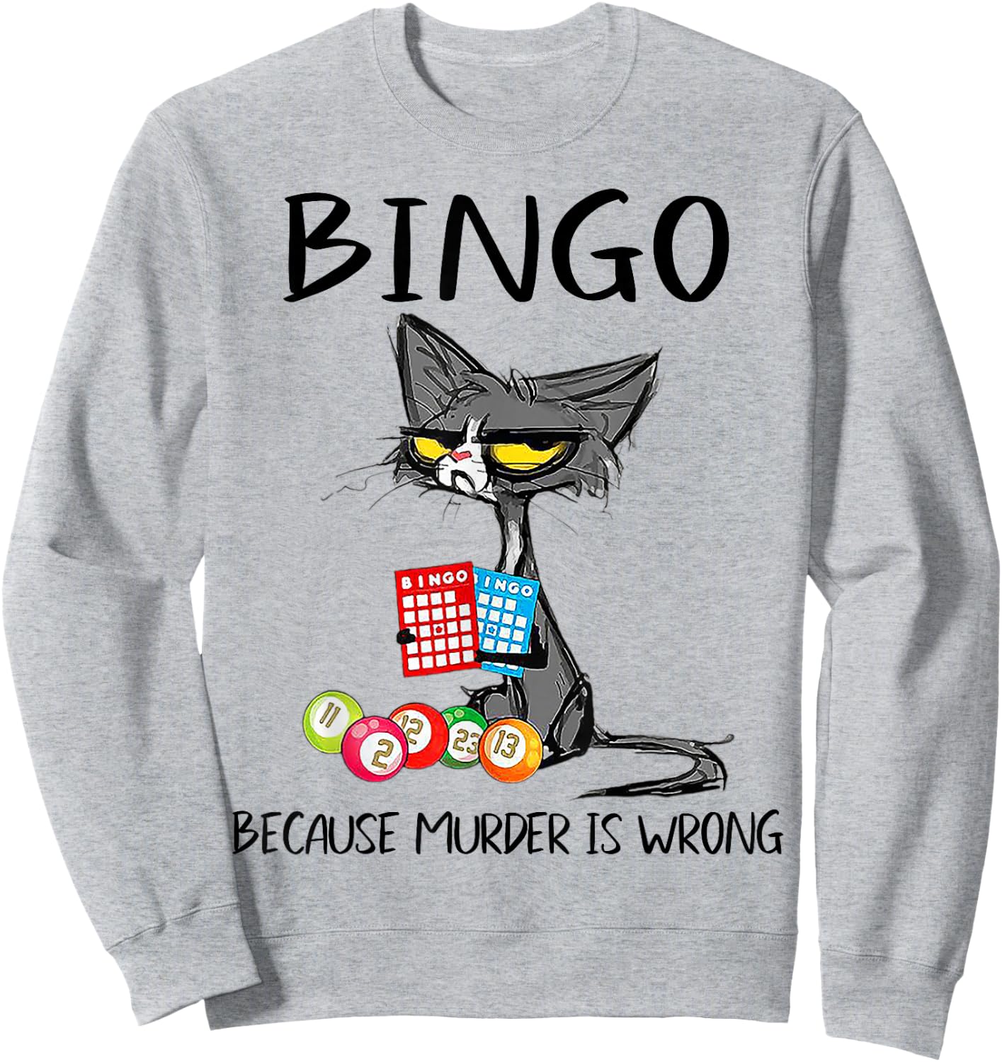 Cat Bingo Because Murder Is Wrong Men Women Sweatshirt - Sweatshirt | Ash