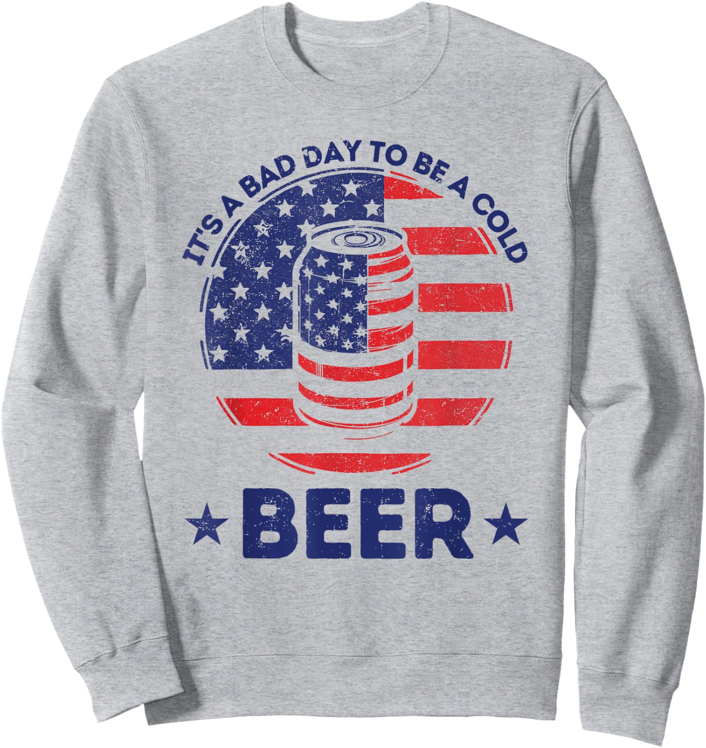 It's a Bad Day to Be a Cold Beer Drinking Freedom BBQ Party Sweatshirt - Sweatshirt | Ash
