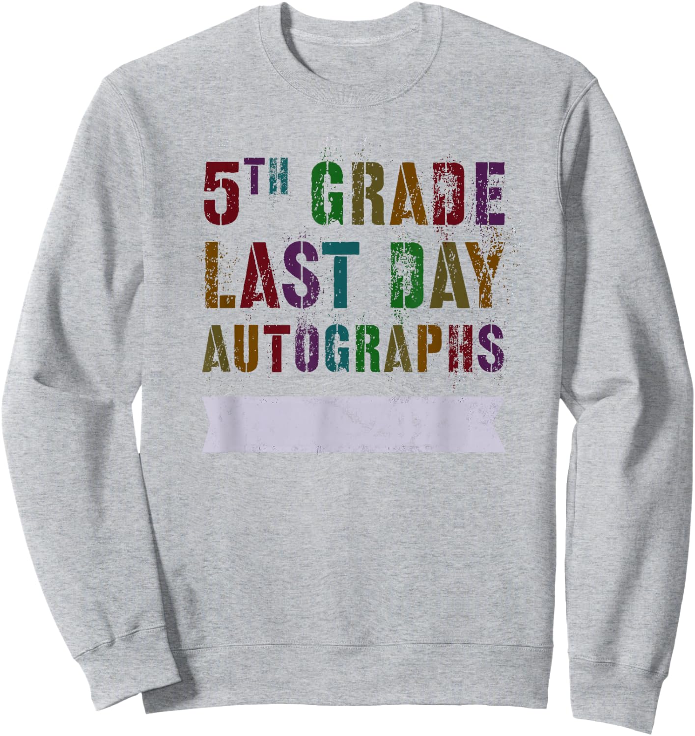 Cute 5th GRADE LAST DAY AUTOGRAPHS Signing Yearbook Sign My Sweatshirt - Sweatshirt | Ash