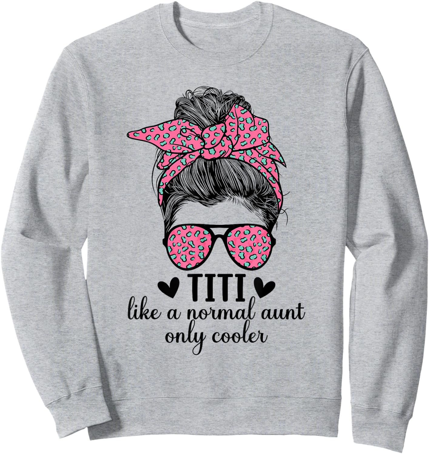 Titi Aunt Like A Normal Aunt Titi Auntie Sweatshirt - Sweatshirt | Ash