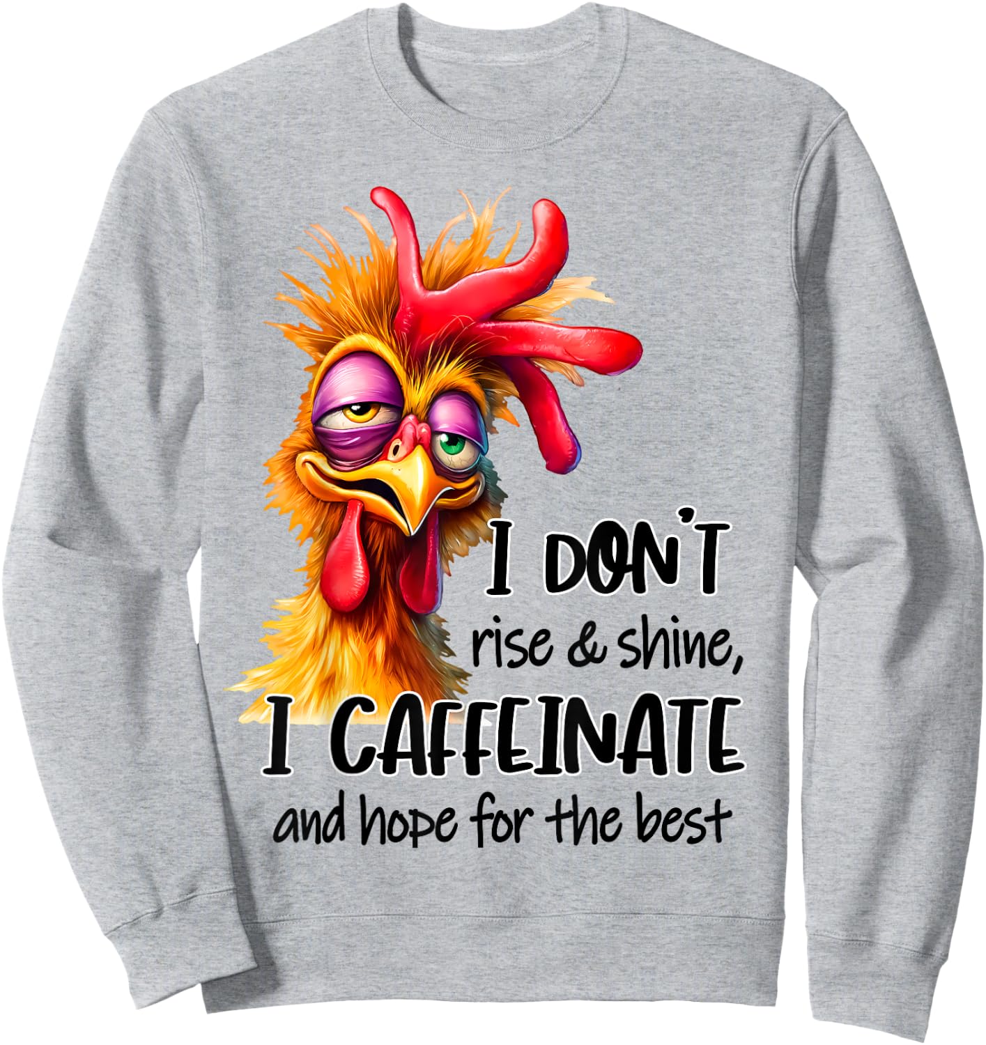 Funny Chicken Saying I Don't Rise And Shine Chicken Lover Sweatshirt - Sweatshirt | Ash