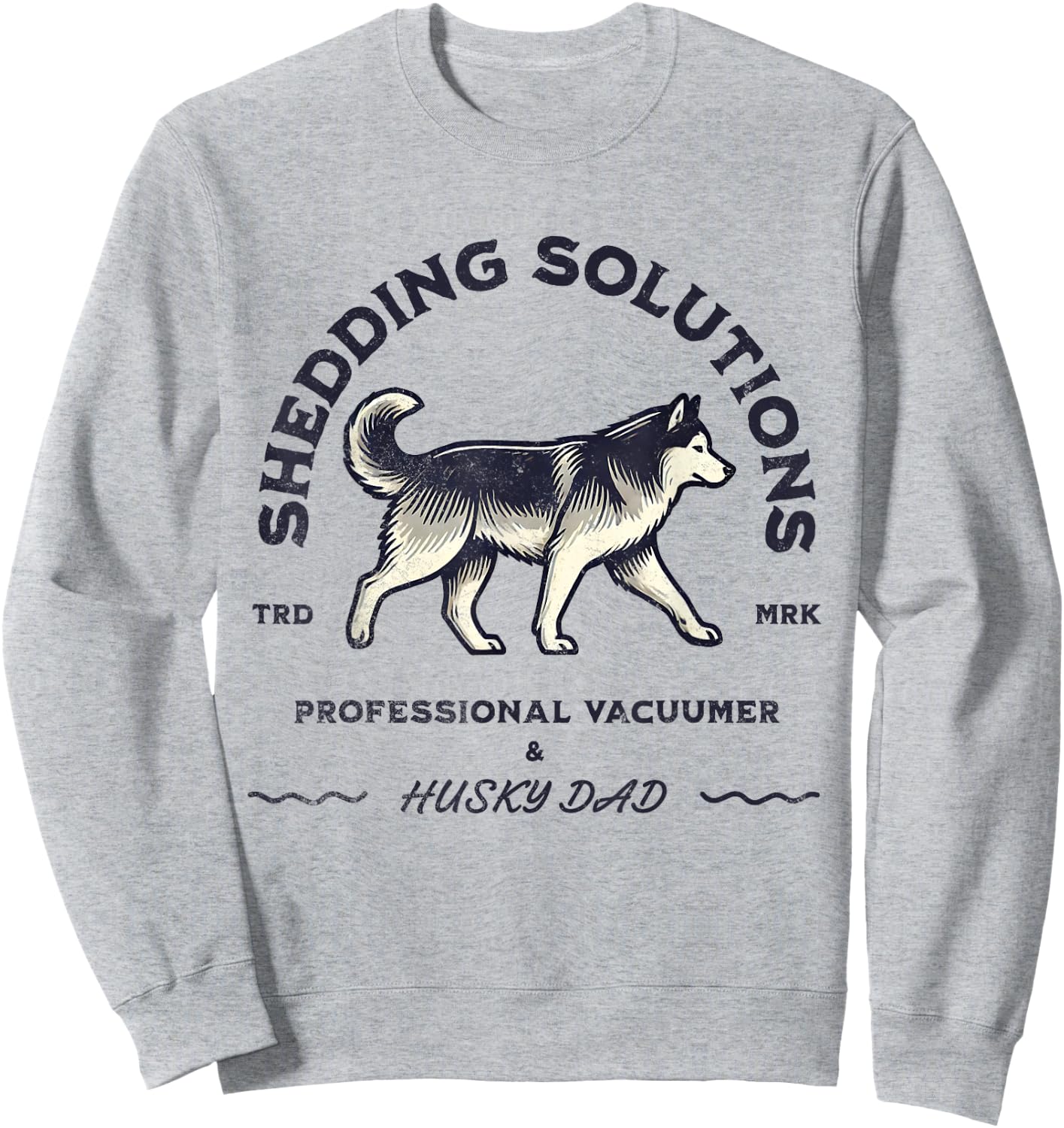 Husky Dads Siberian Husky Shedding Funny Husky Dog Men Women Sweatshirt - Sweatshirt | Ash