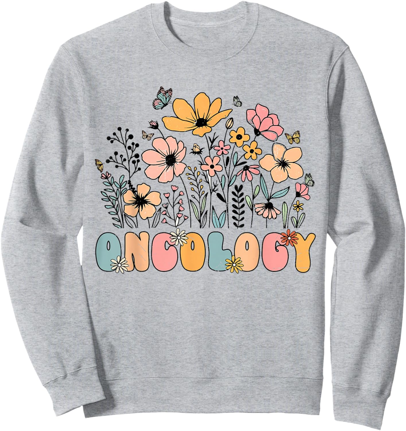 Oncology Nurse OCN Nursing Oncologist Flower Groovy Retro Sweatshirt - Sweatshirt | Ash