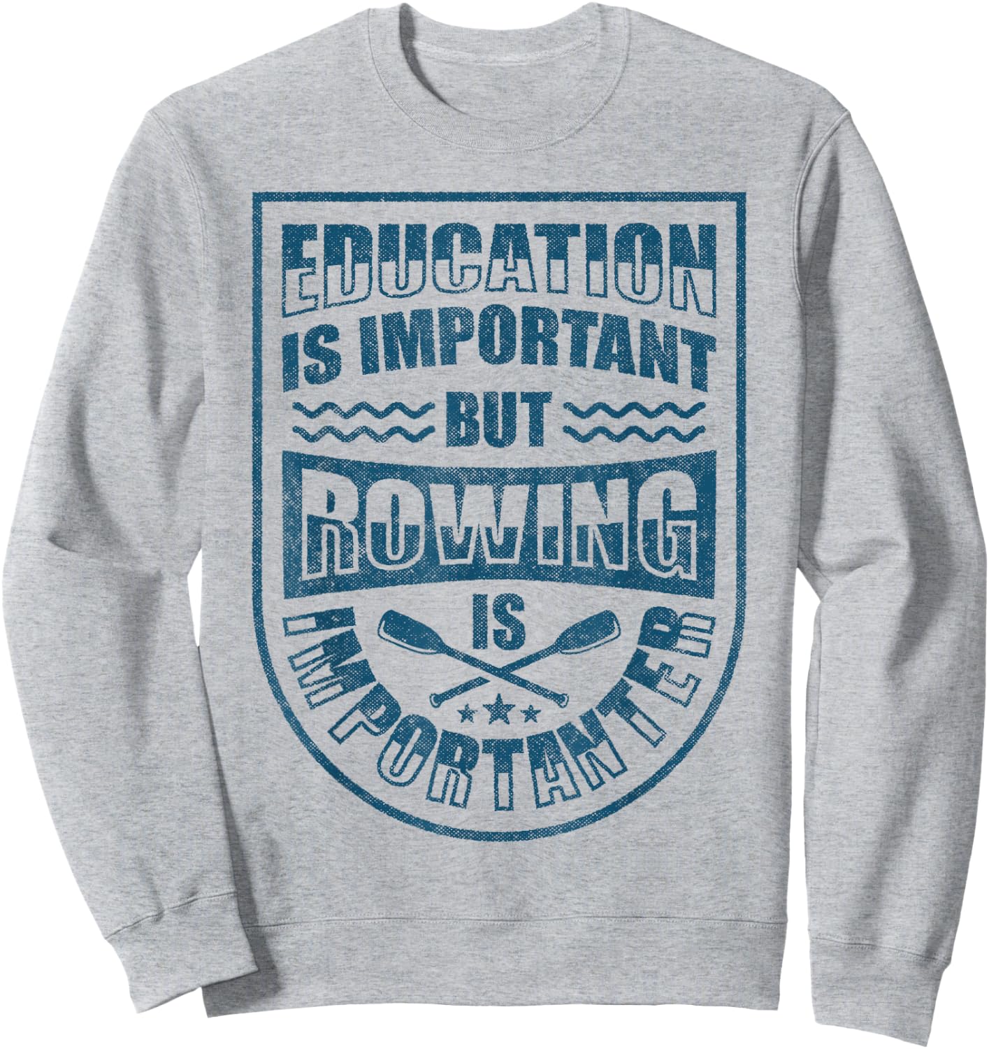 Education Is Important But Rowing Is Importanter Funny Crew Sweatshirt - Sweatshirt | Ash
