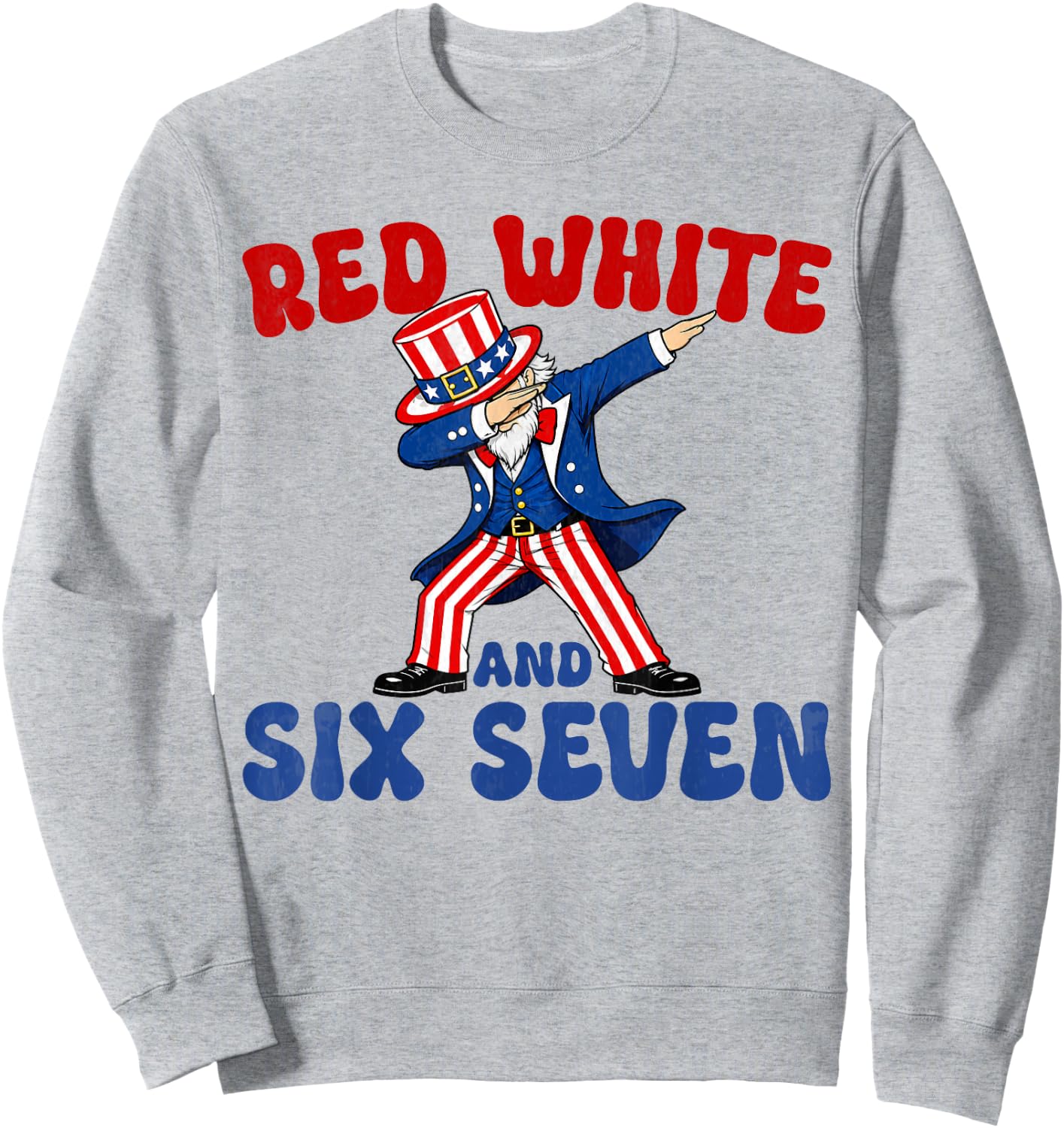 Funny 4th of July 67 Red White Blue Six Seven 6 7 Patriotic Sweatshirt - Sweatshirt | Ash