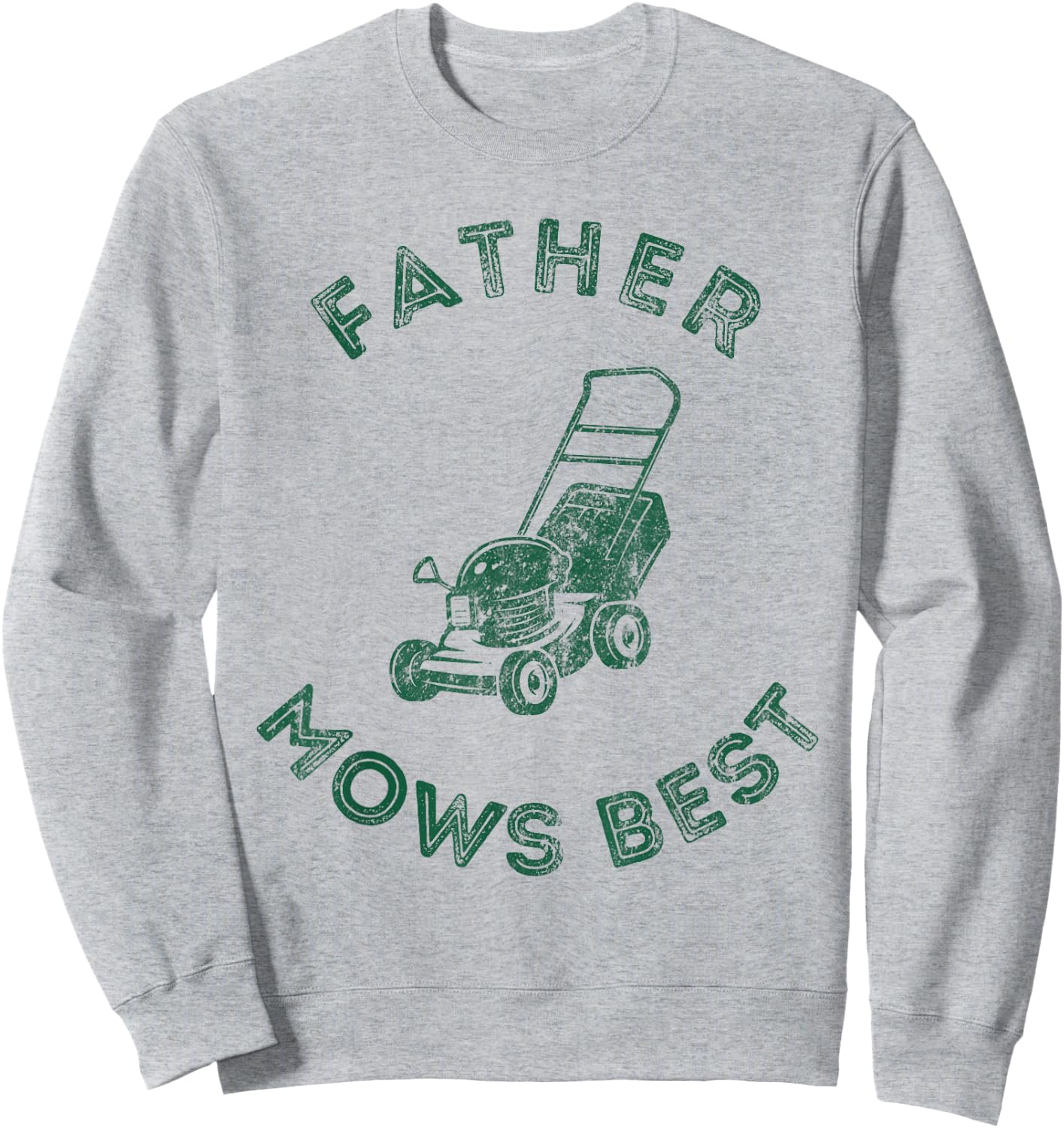 Father Mows Best Lawn Care Dad Mowing Gardener Father's Day Sweatshirt - Sweatshirt | Ash