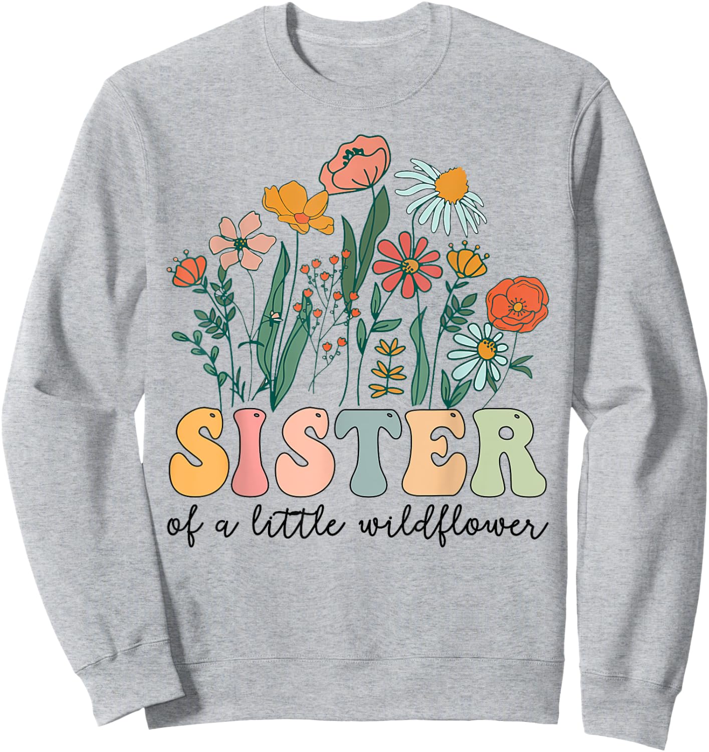 Sister Of The Little Wildflower Birthday Party Baby Shower Sweatshirt - Sweatshirt | Ash