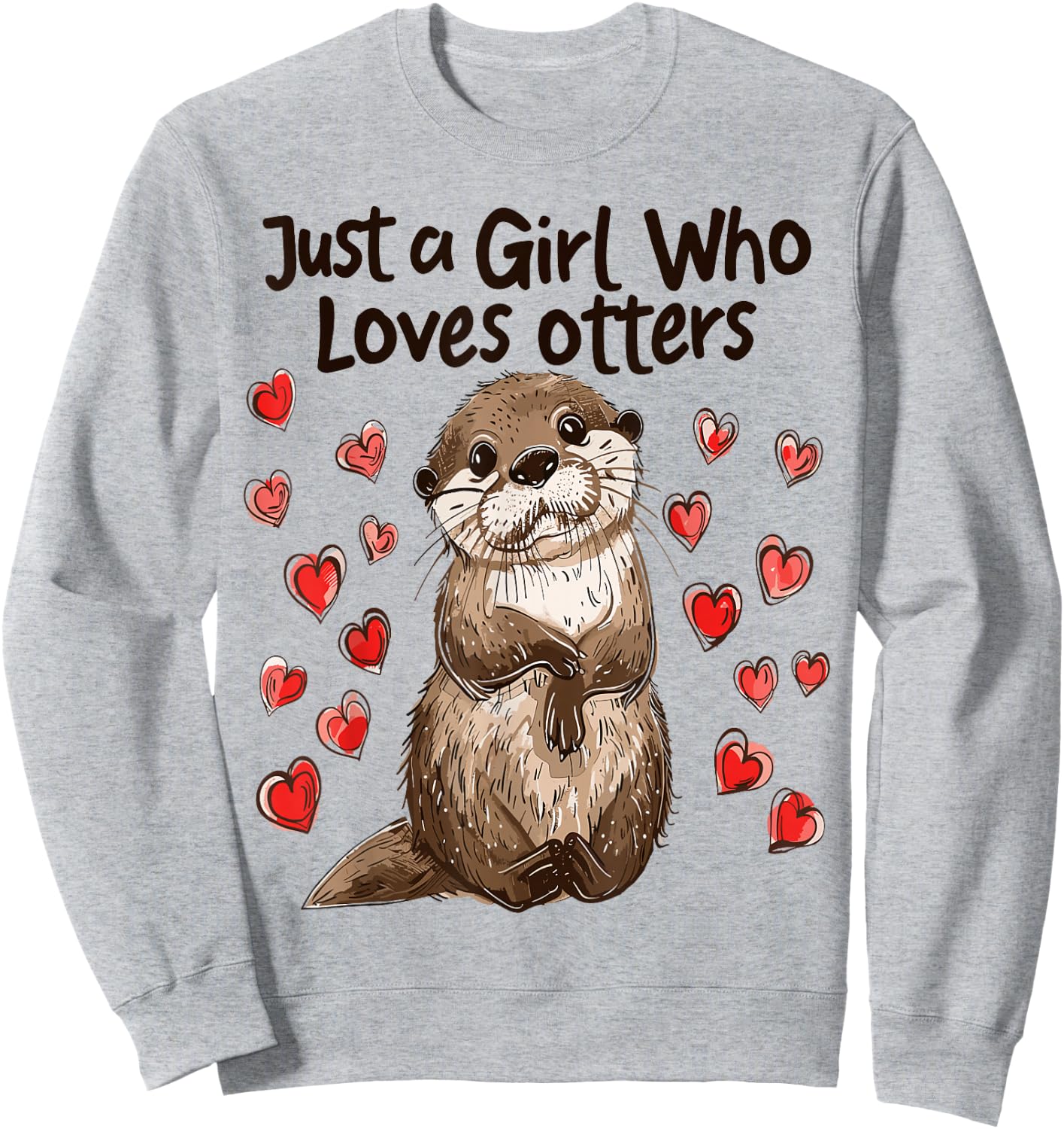 Funny Otter Lovers Gift Just A Girl Who Loves Otters Sweatshirt - Sweatshirt | Ash