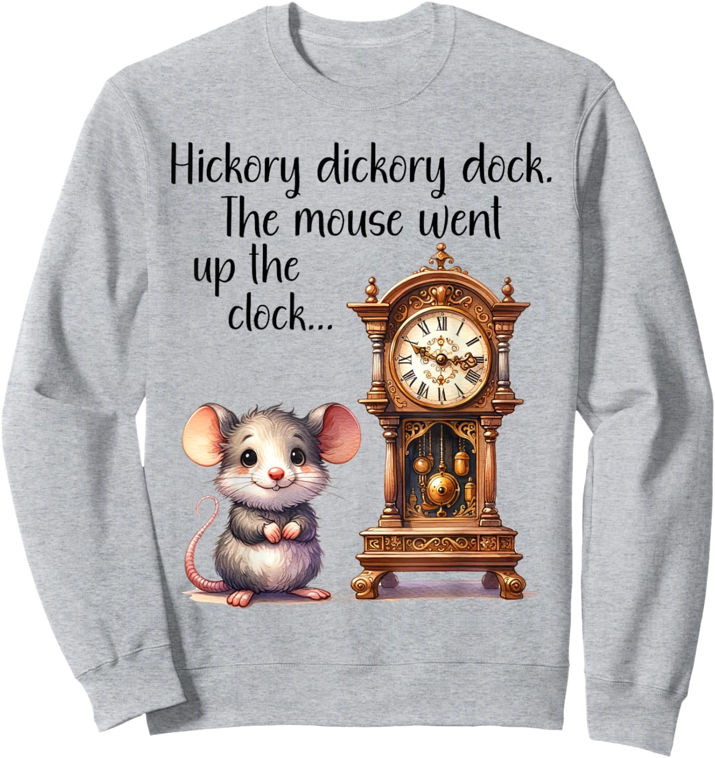 Hickory Dickory Dock Nursery Song Rhyme Mouse Old Clock Song Sweatshirt - Sweatshirt | Ash