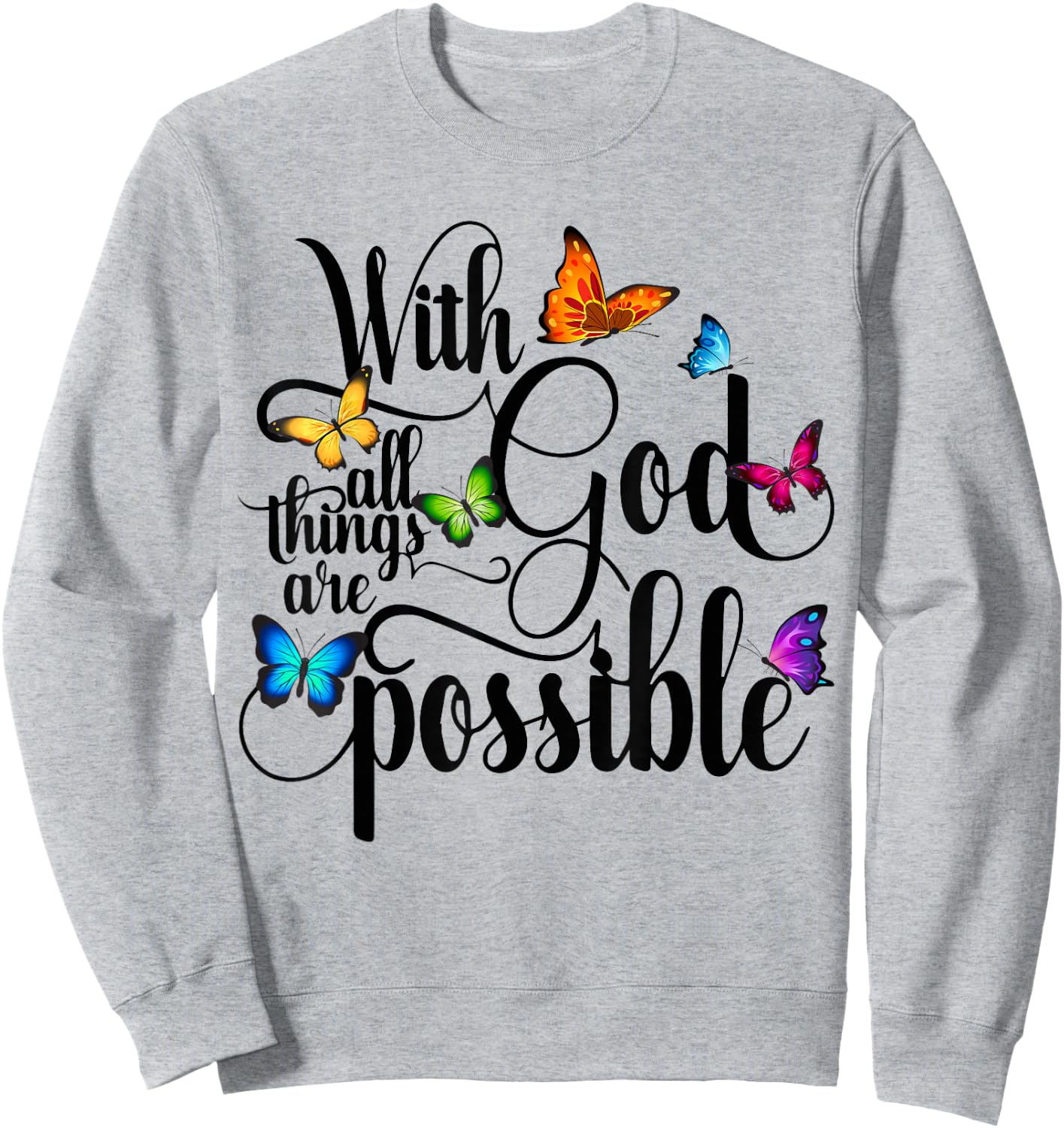 With God All Things Are Possible - Religious Butterfly Art Sweatshirt - Sweatshirt | Ash