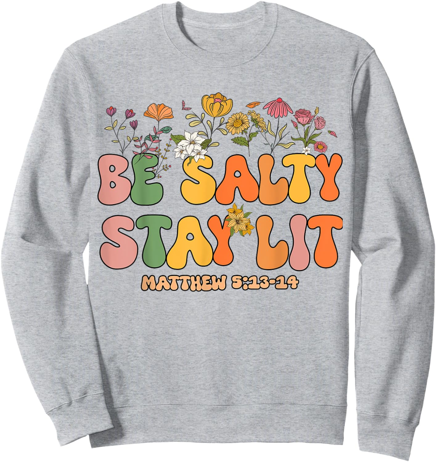 Women Christian-Shirt Be Salty Stay Lit Matthew Groovy Jesus Sweatshirt - Sweatshirt | Ash