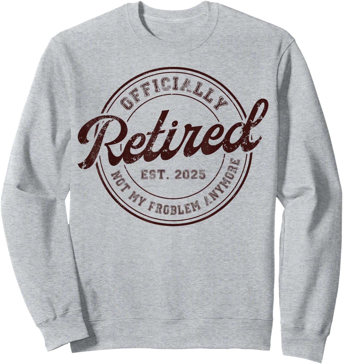 Myassil Retirement 2025 Retired 2025 Not My Problem Anymore Vintage Sweatshirt - Sweatshirt | Ash