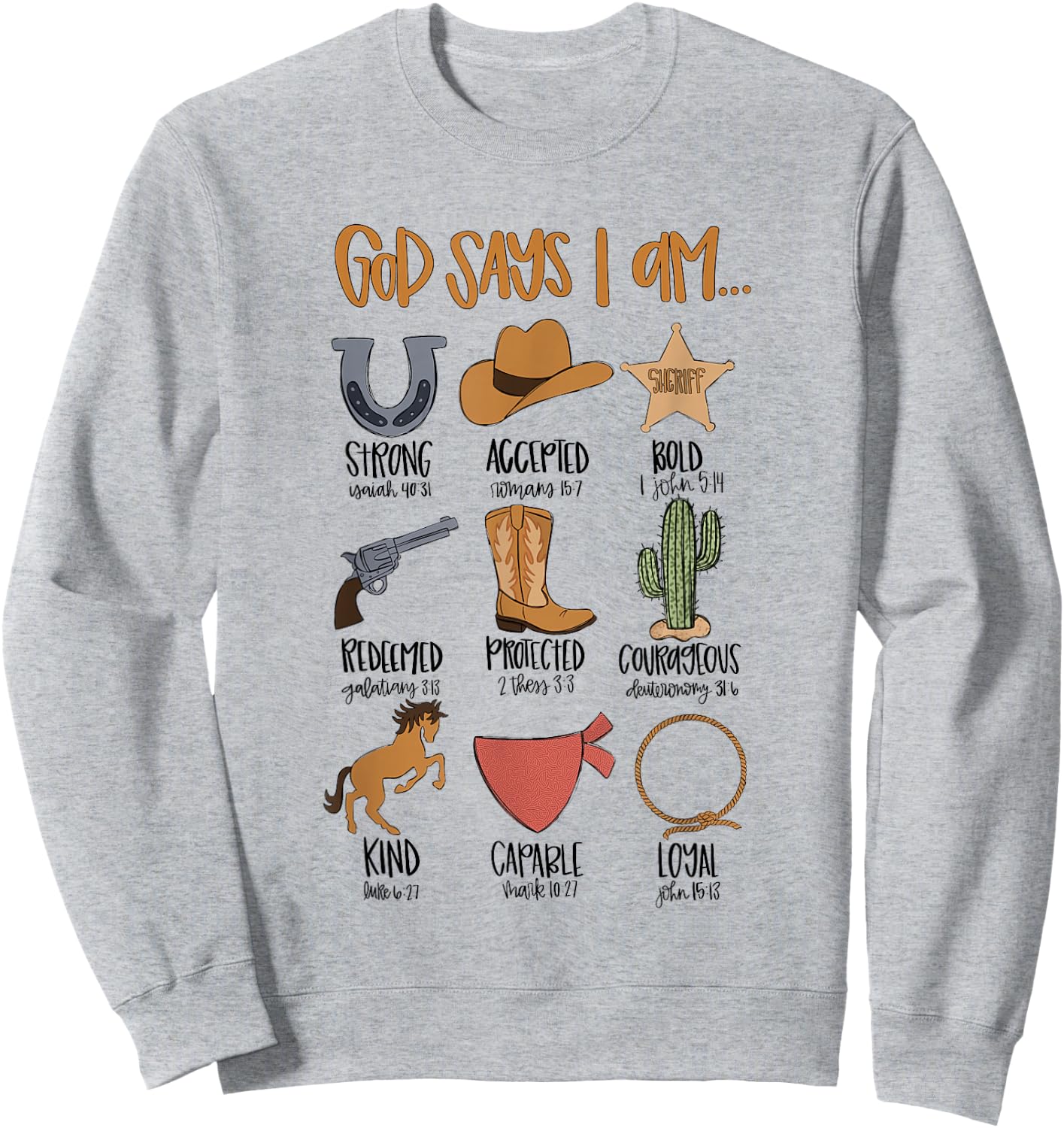 God Says I Am Western Cowboy Bible Verse Christian Religious Sweatshirt - Sweatshirt | Ash