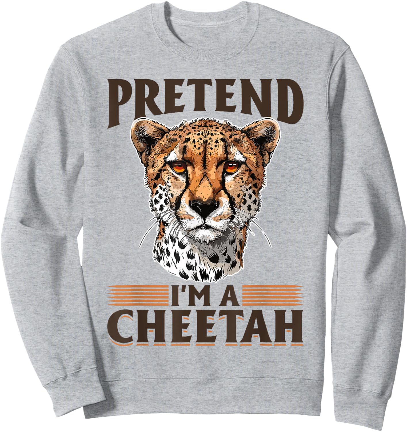 Funny Cheetah Animal Pretend I'm A Cheetah Sweatshirt - Sweatshirt | Ash