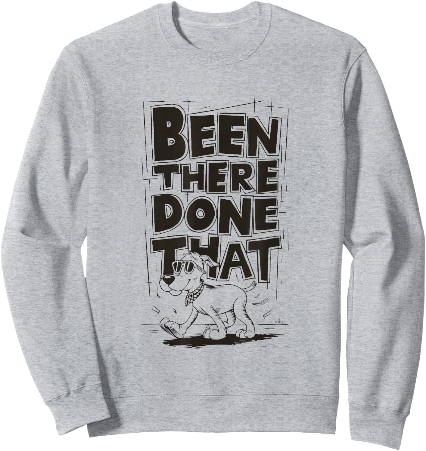 Been There, Done That Cool Dog Sweatshirt - Sweatshirt | Ash