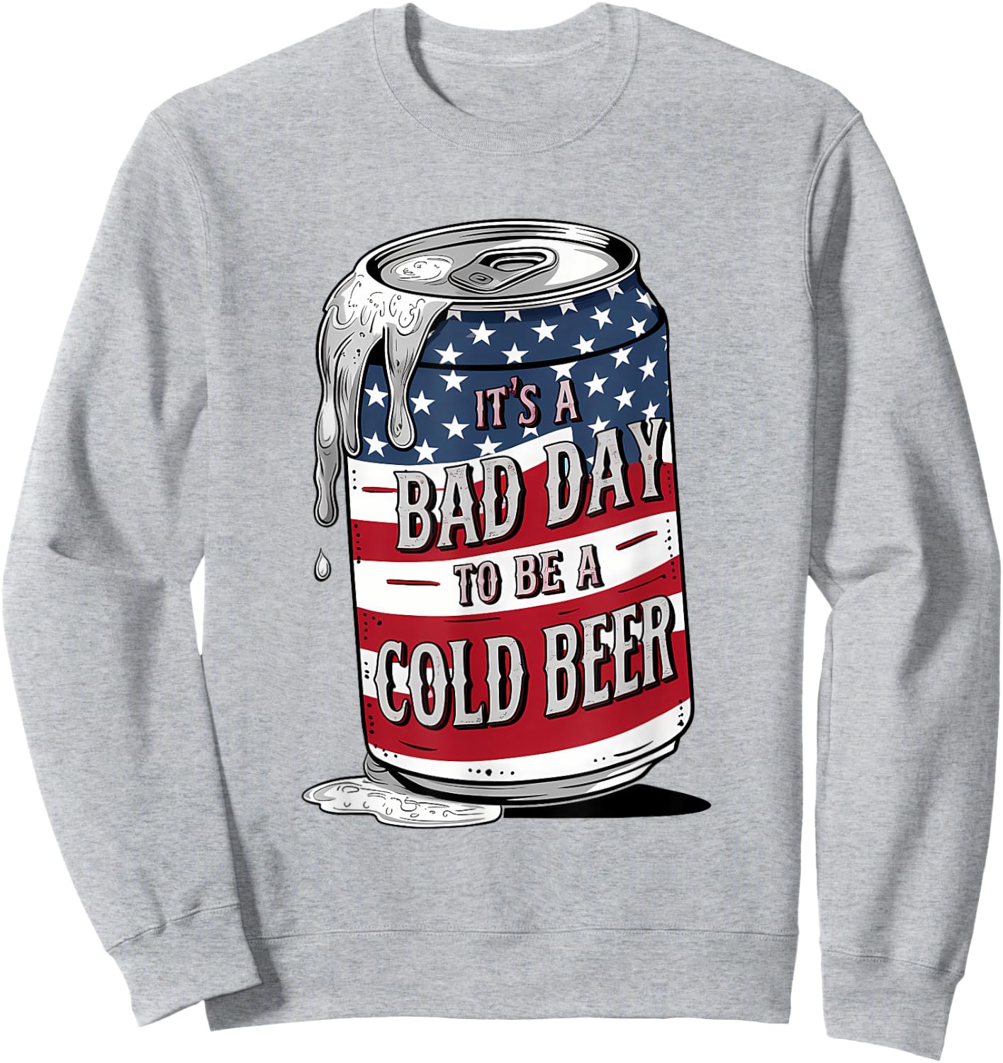 It's a Bad Day to Be a Cold Beer Vintage US Flag 4th of July Sweatshirt - Sweatshirt | Ash