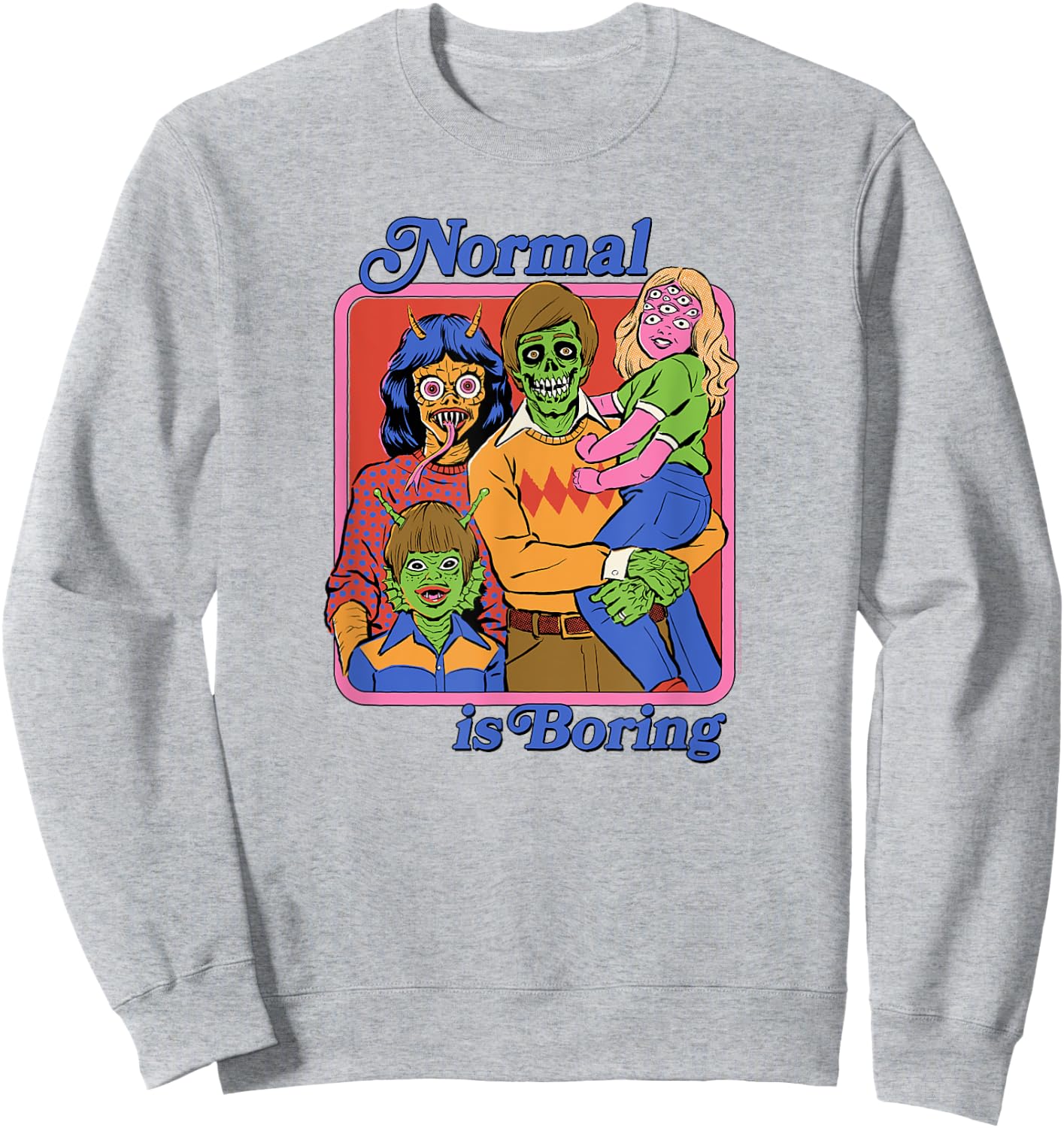 Steven Rhodes Normal is Boring Family Portrait Dark Humor Sweatshirt - Sweatshirt | Ash