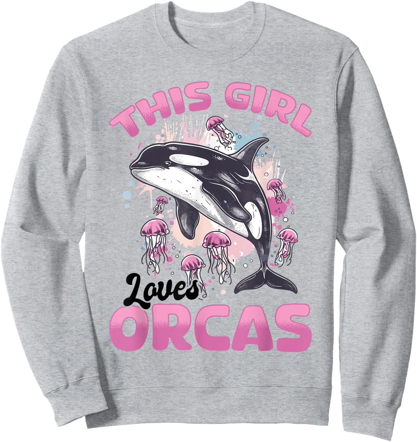 Funny Orca Animal This Girl Loves Orcas Sweatshirt - Sweatshirt | Ash