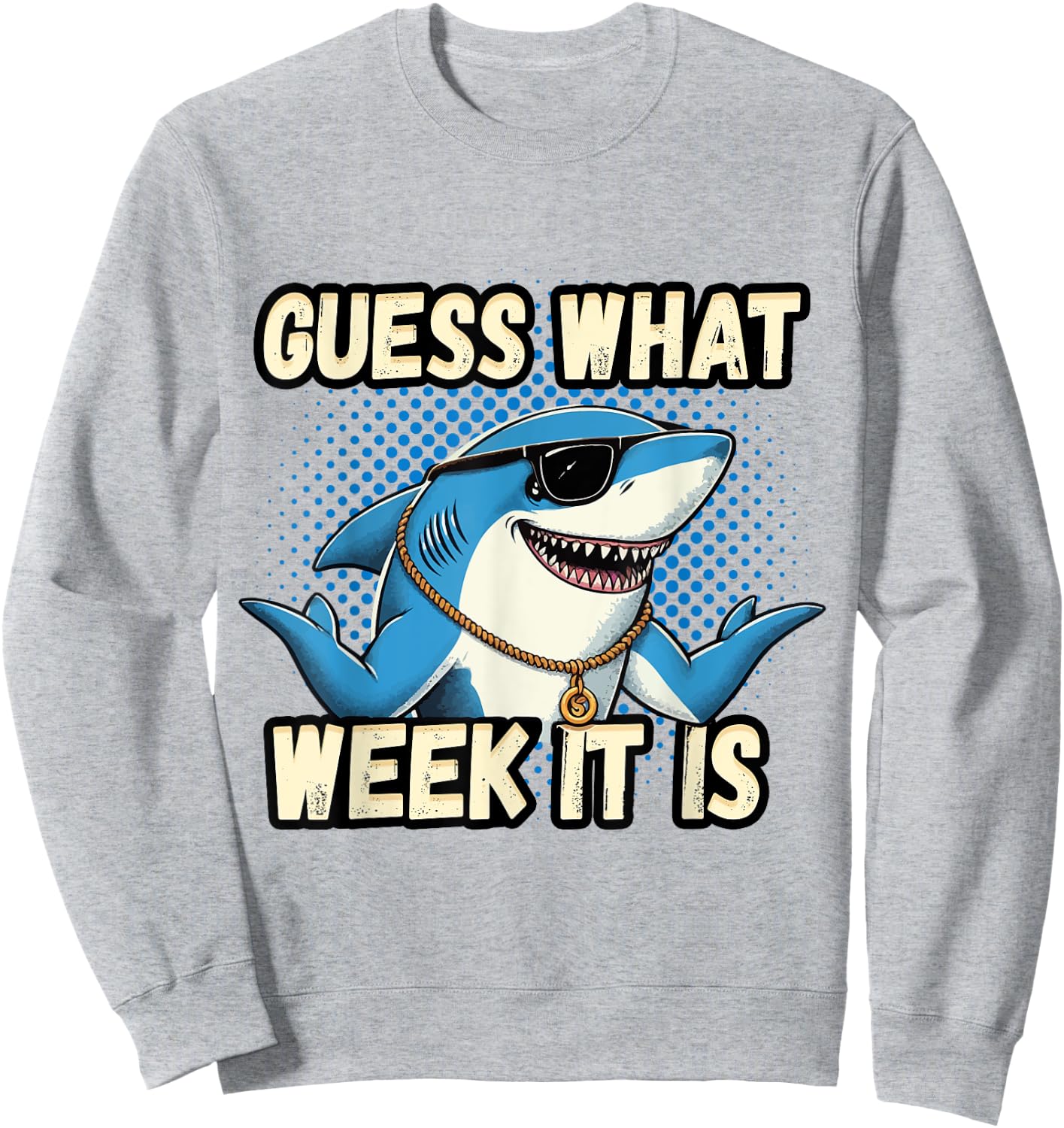 Guess What Week It Is Funny Shark Men, Women & Kids Sweatshirt - Sweatshirt | Ash
