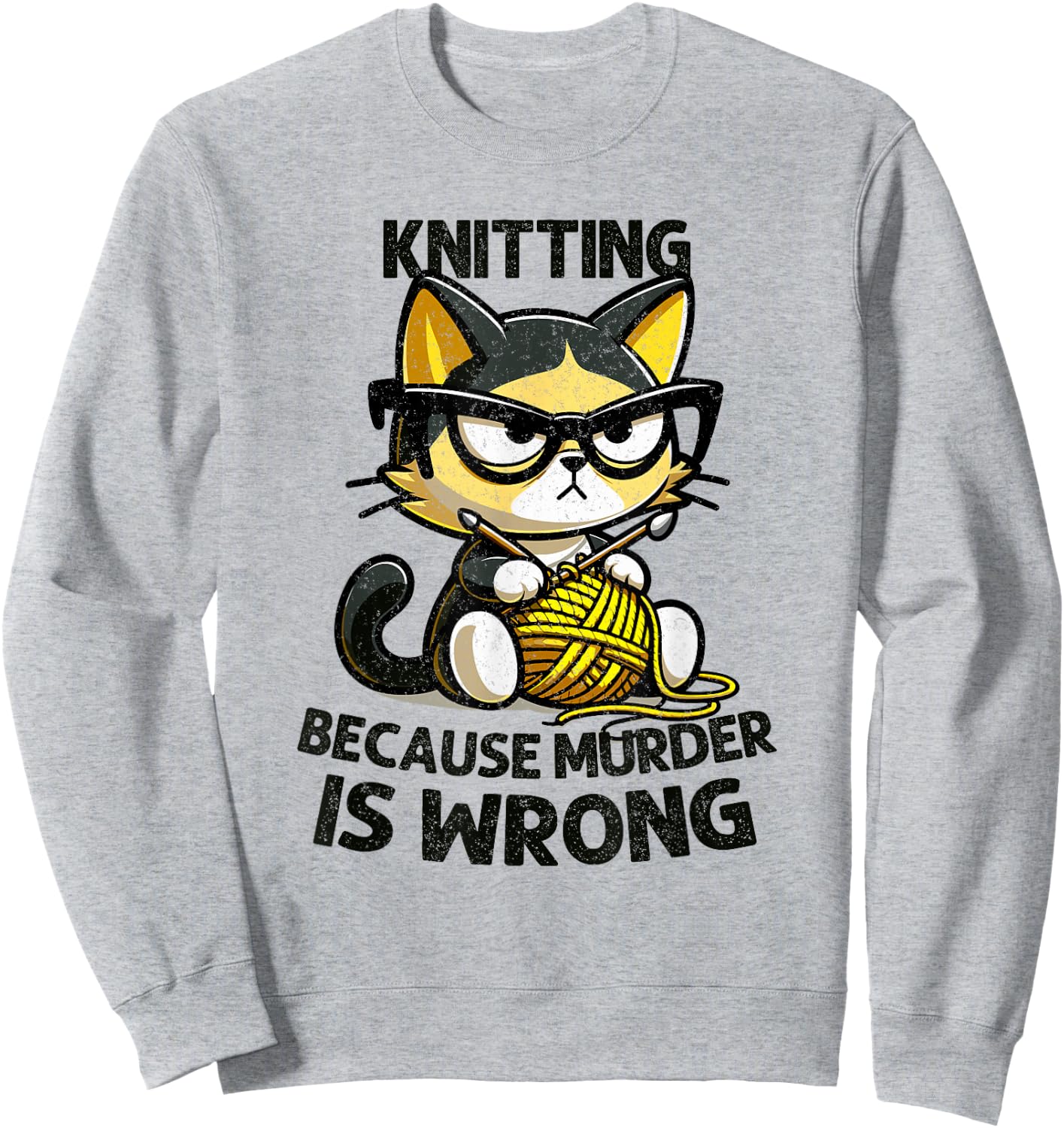 Cat Kitten Knitting knitting because murder is wrong Sweatshirt - Sweatshirt | Ash