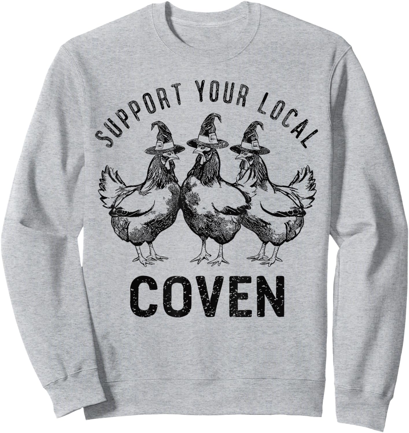Chicken Support your local Coven Witch, Farm Lover Sweatshirt - Sweatshirt | Ash