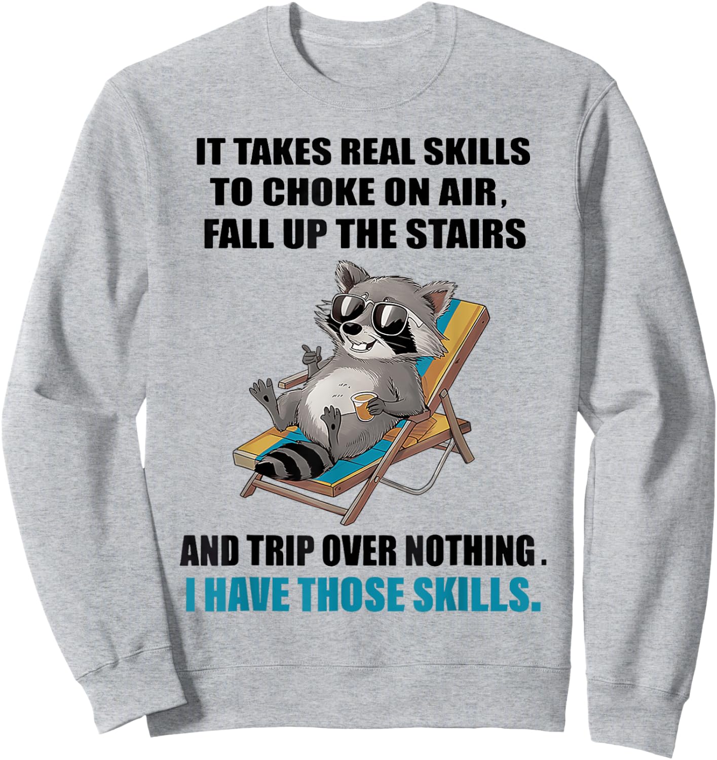 It Takes Real Skills To Choke On Air Fall Up The Stairs Sweatshirt - Sweatshirt | Ash
