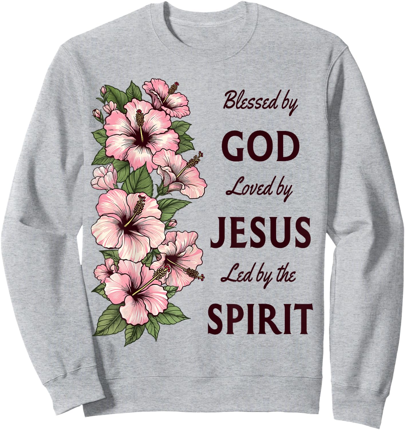 Blessed by God Loved by Jesus Hibiscus Christian Sweatshirt - Sweatshirt | Ash