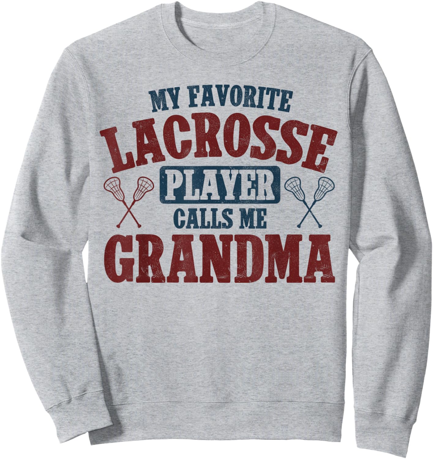 My Favorite Lacrosse Player Calls Me Grandma Lacrosse Sweatshirt - Sweatshirt | Ash